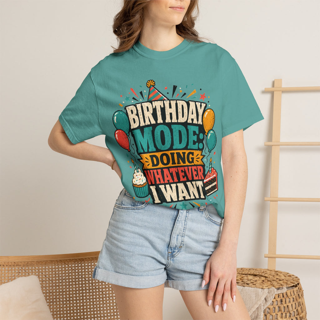 Birthday Mode T-Shirt – "Doing Whatever I Want" Graphic Tee