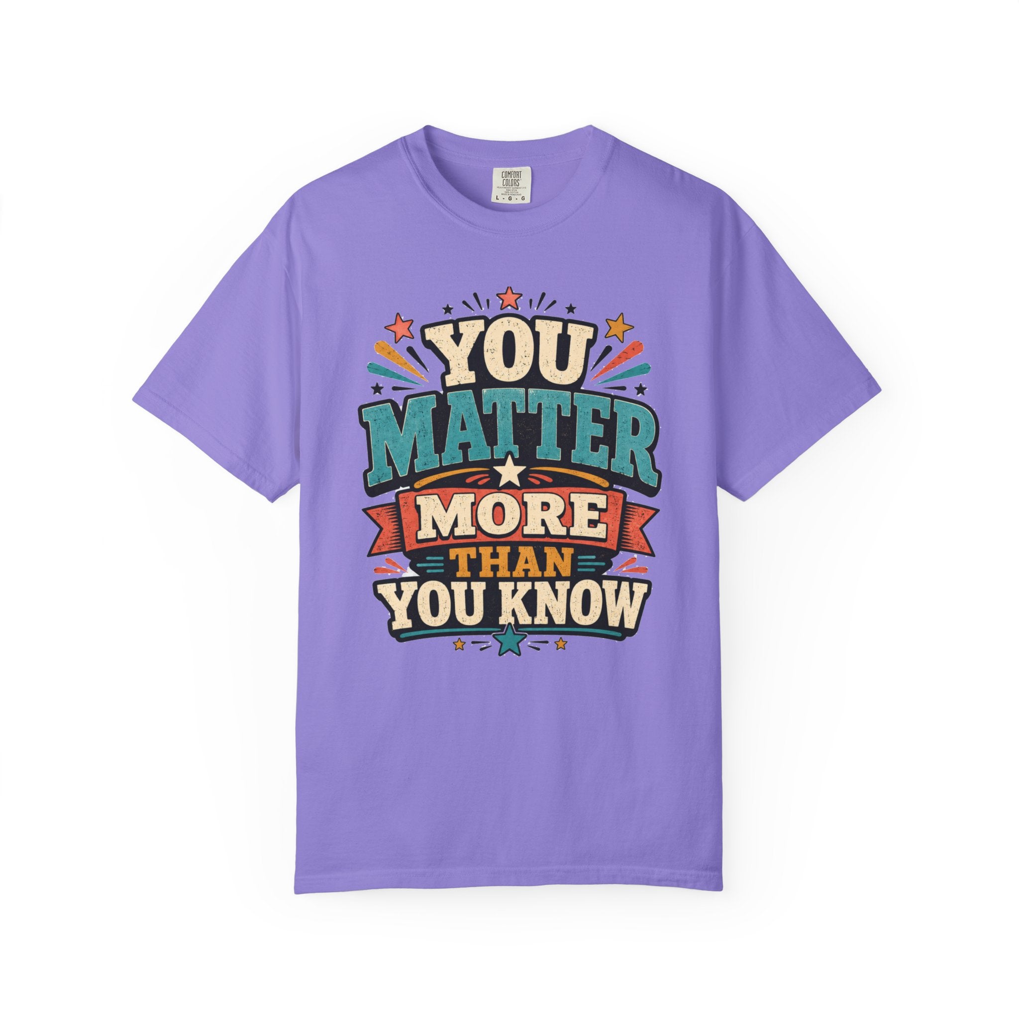 You Matter More Than You Know T-Shirt