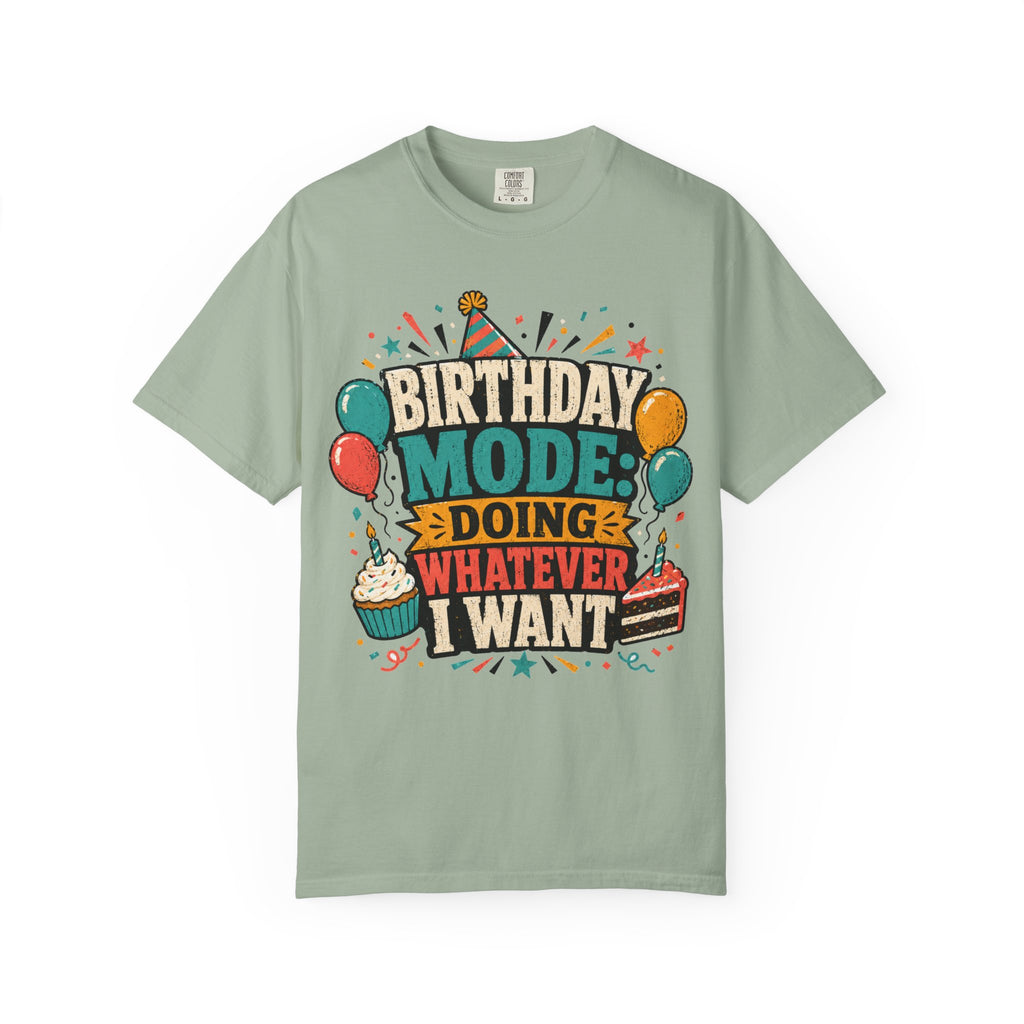Birthday Mode T-Shirt – "Doing Whatever I Want" Graphic Tee