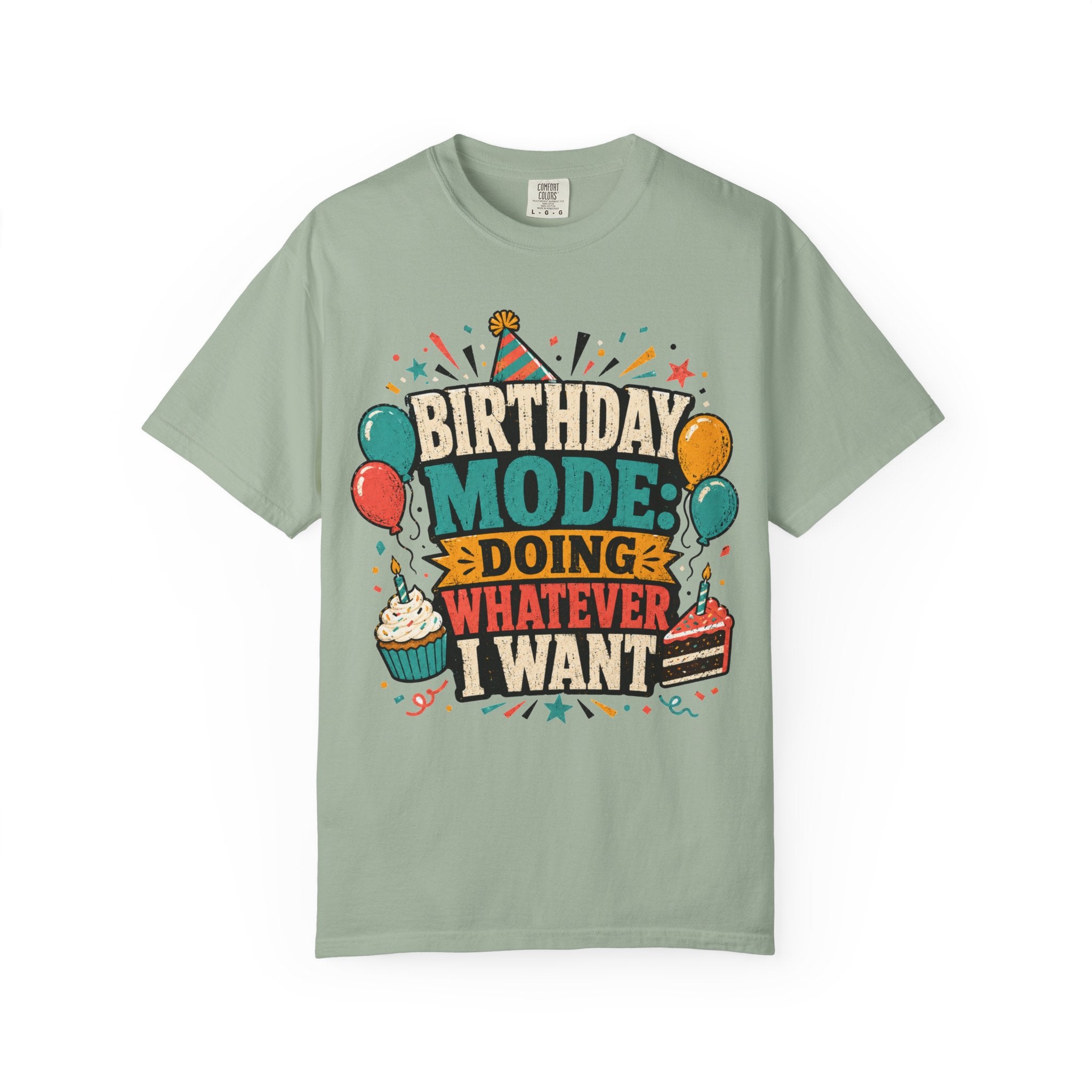 Birthday Mode T-Shirt – "Doing Whatever I Want" Graphic Tee
