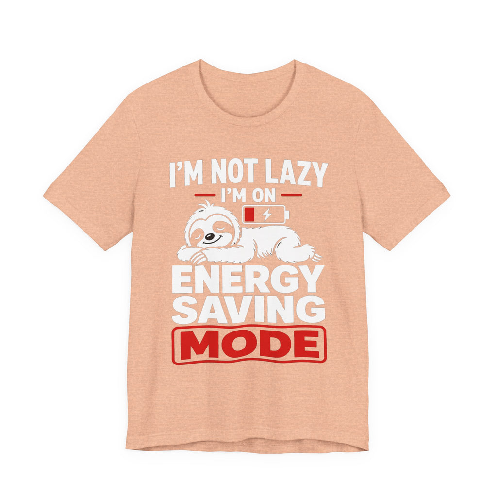 Energy Saving Mode T-Shirt — "I'm Not Lazy, I'm on Energy Saving Mode" Cute Sloth Tee