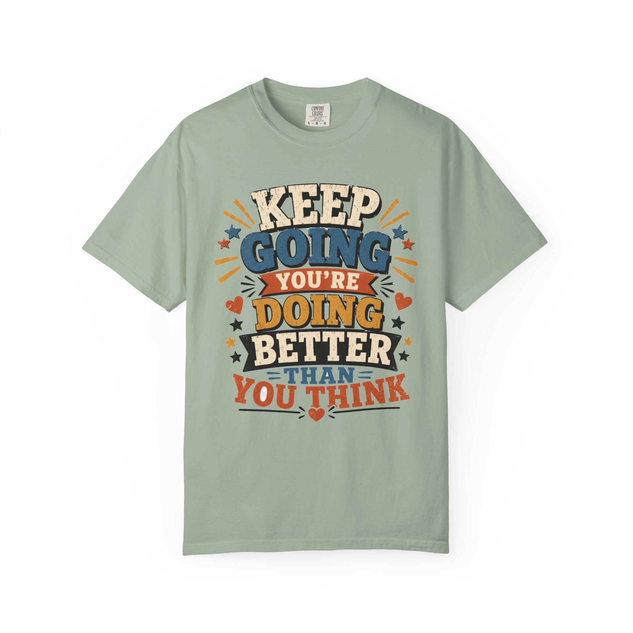 Keep Going Motivational T-Shirt — "You're Doing Better Than You Think"