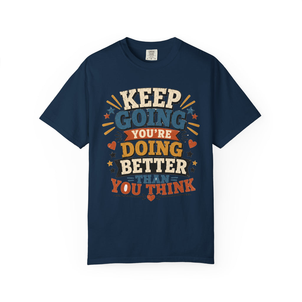 Keep Going Motivational T-Shirt — "You're Doing Better Than You Think"