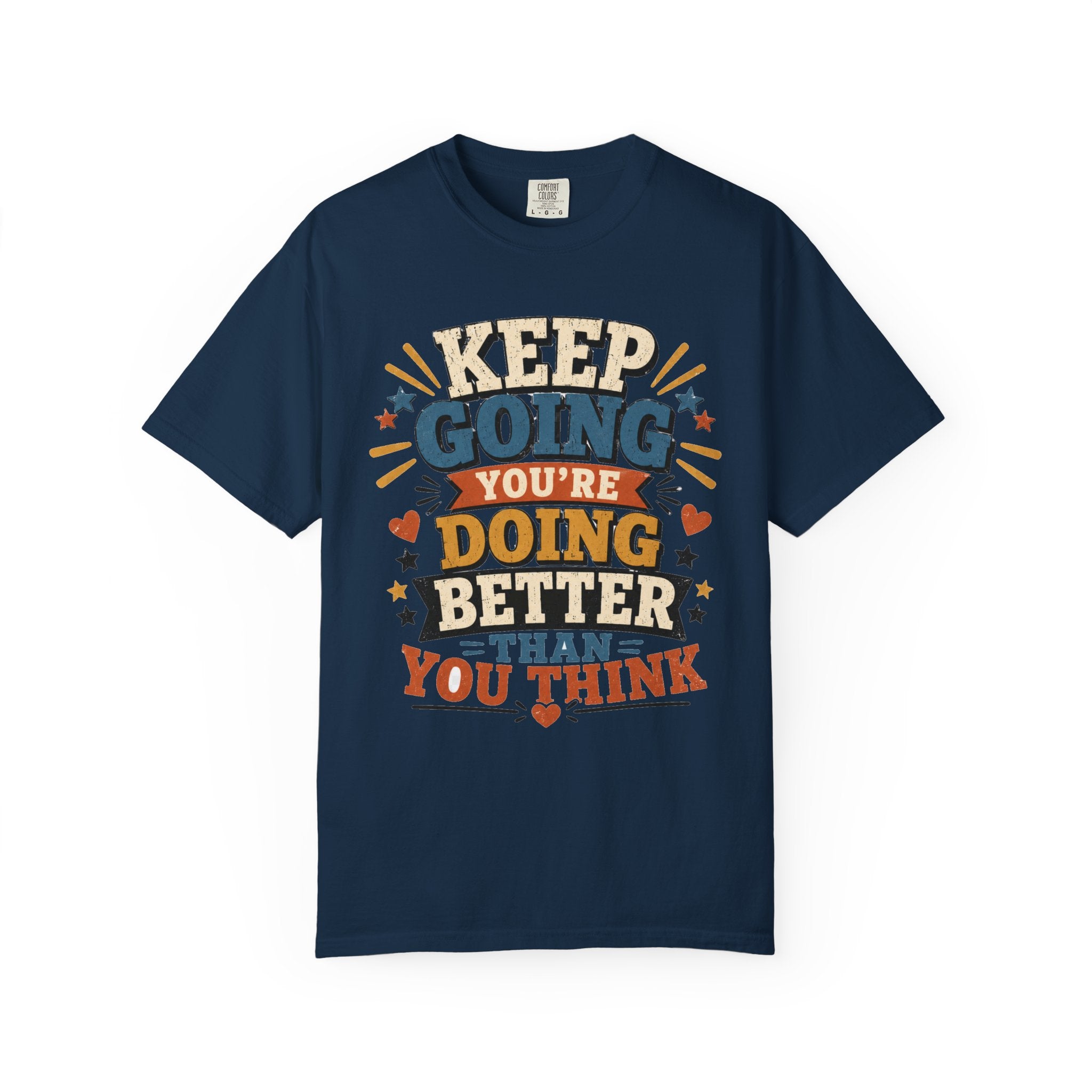 Keep Going Motivational T-Shirt — "You're Doing Better Than You Think"