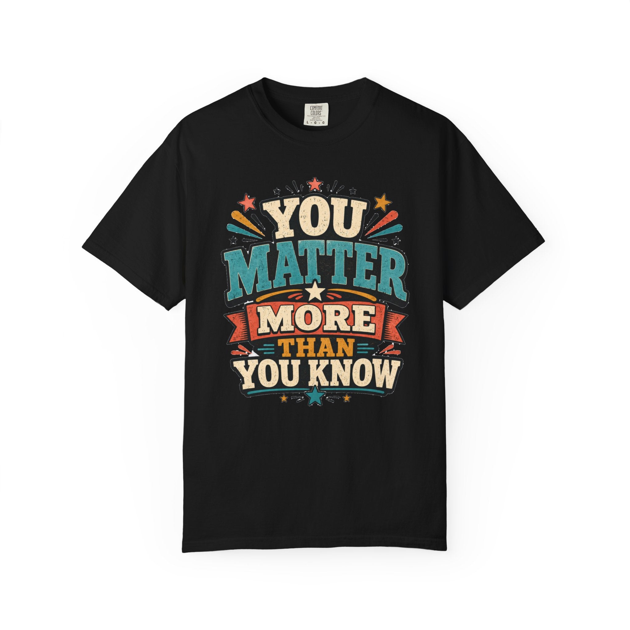 You Matter More Than You Know T-Shirt