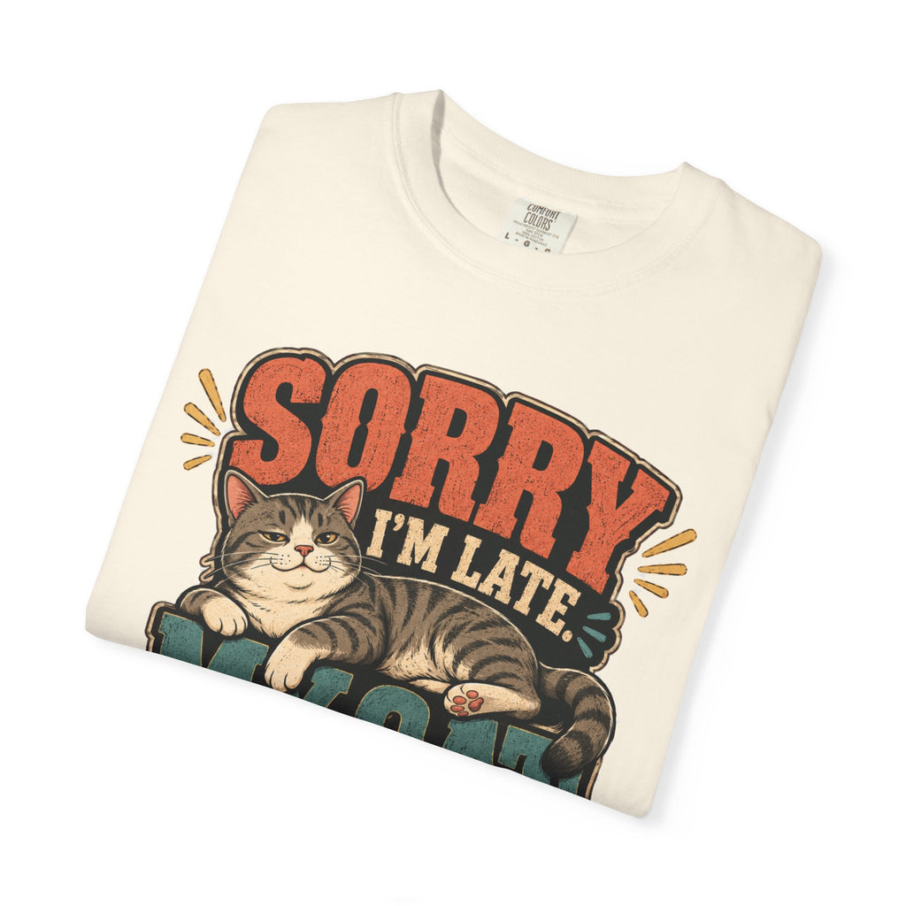 Sorry I’m Late My Cat Was Sitting On Me T-Shirt