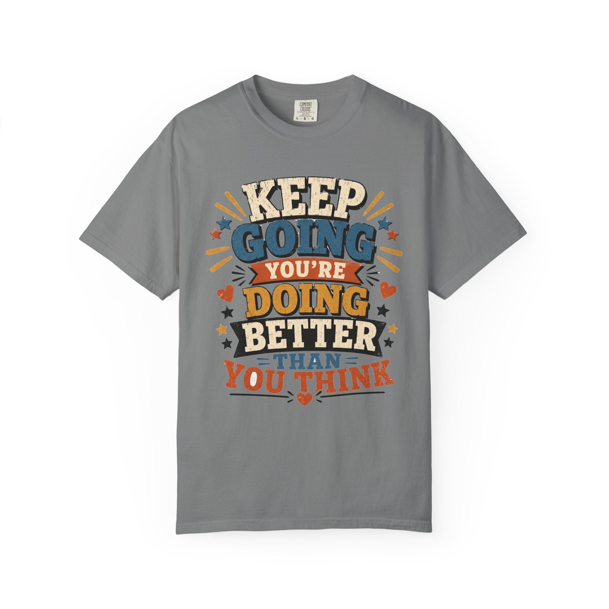 Keep Going Motivational T-Shirt — "You're Doing Better Than You Think"