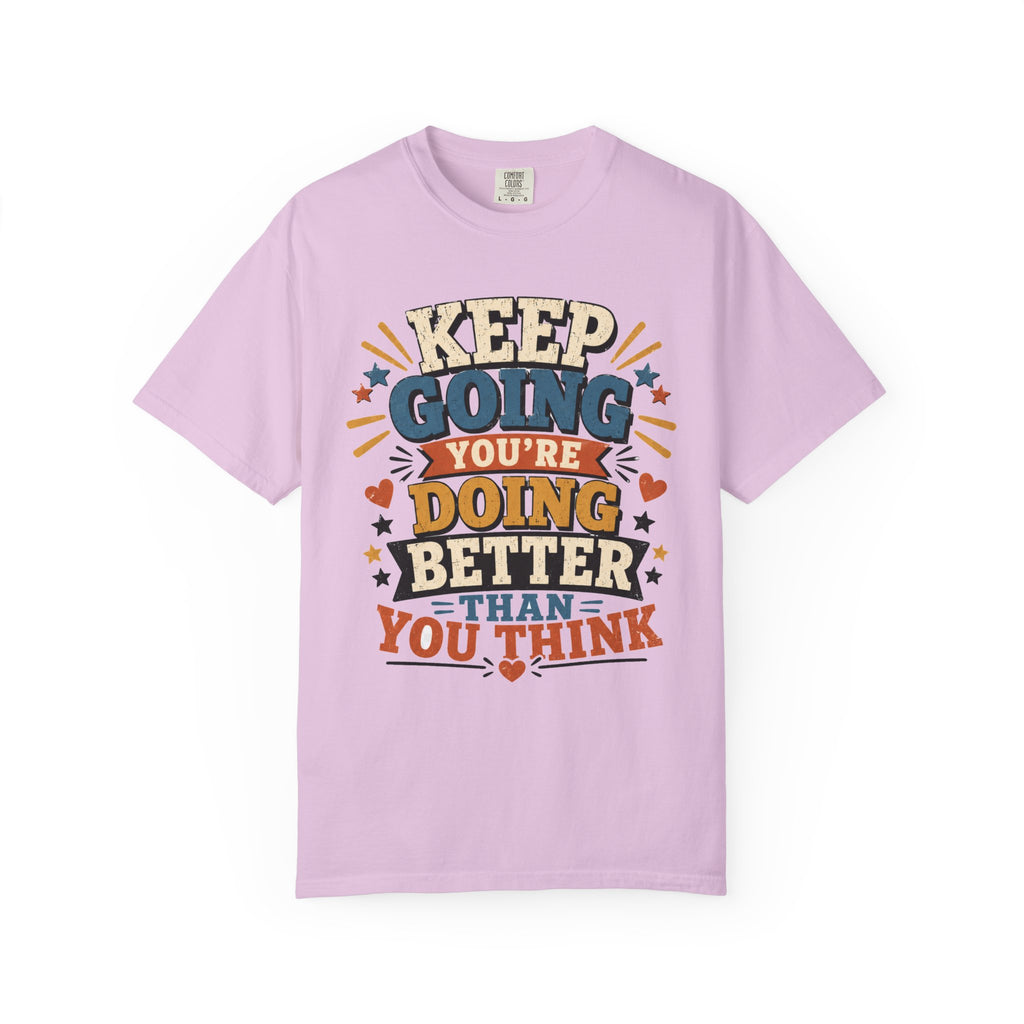 Keep Going Motivational T-Shirt — "You're Doing Better Than You Think"