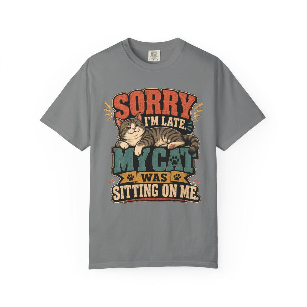 Sorry I’m Late My Cat Was Sitting On Me T-Shirt