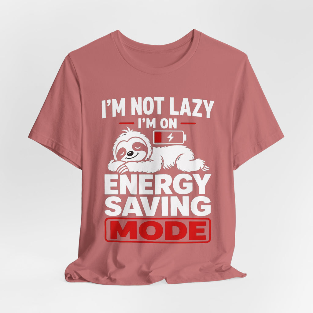 Energy Saving Mode T-Shirt — "I'm Not Lazy, I'm on Energy Saving Mode" Cute Sloth Tee