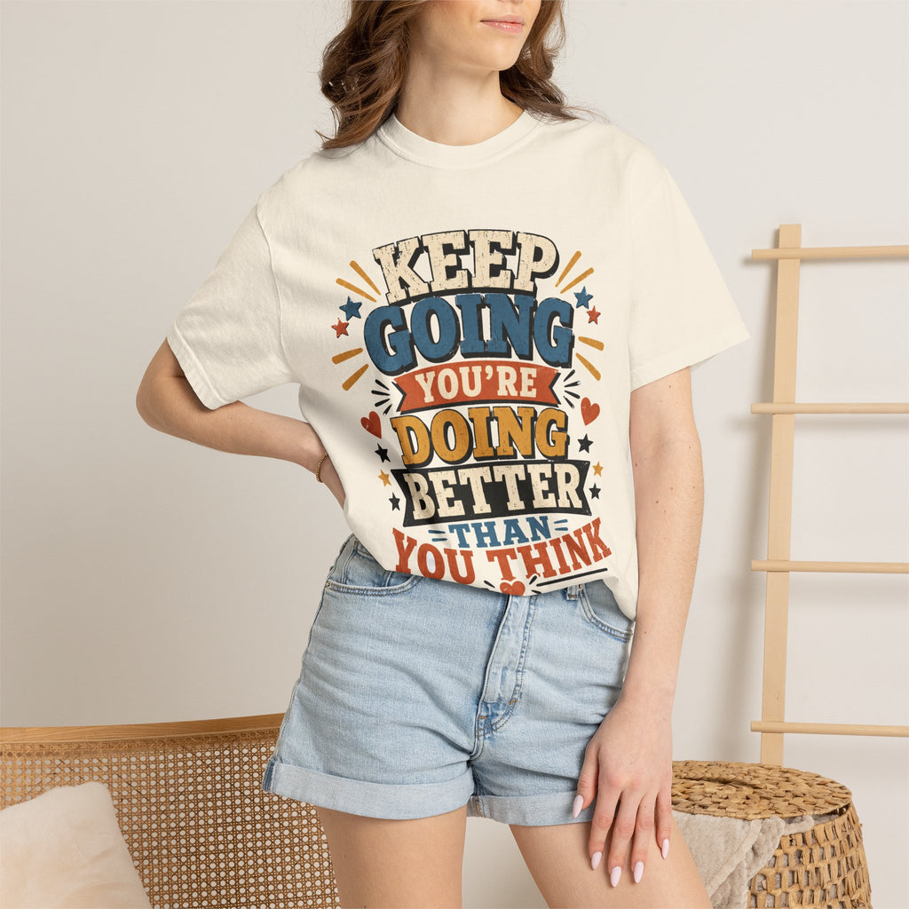 Keep Going Motivational T-Shirt — "You're Doing Better Than You Think"