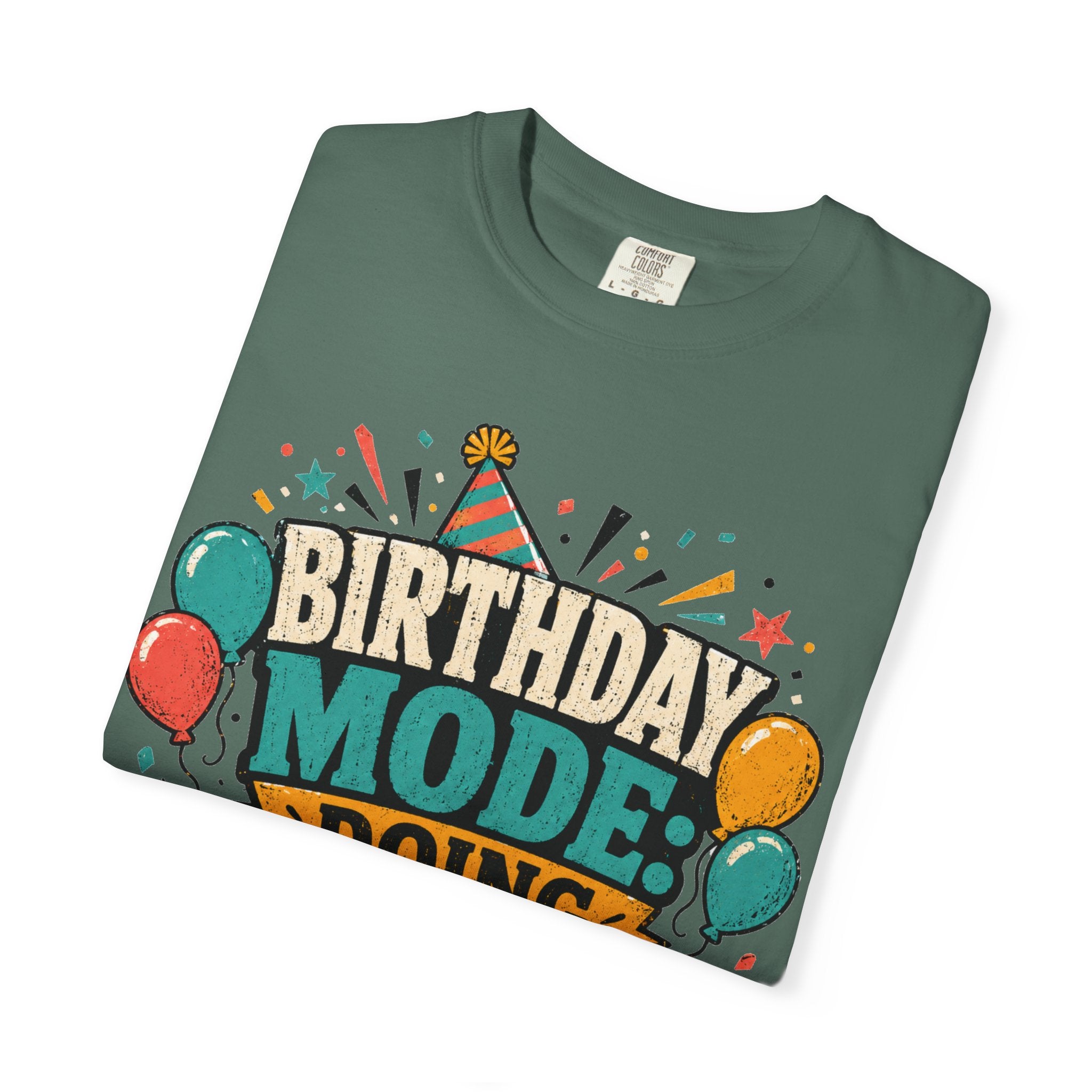 Birthday Mode T-Shirt – "Doing Whatever I Want" Graphic Tee