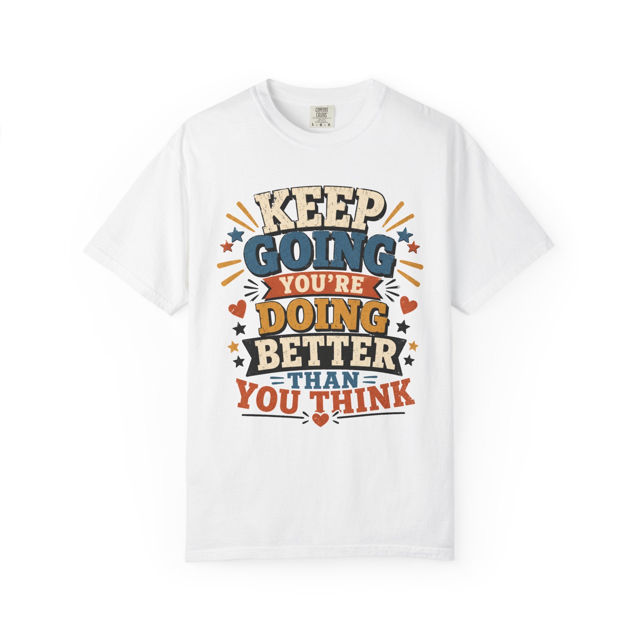 Keep Going Motivational T-Shirt — "You're Doing Better Than You Think"