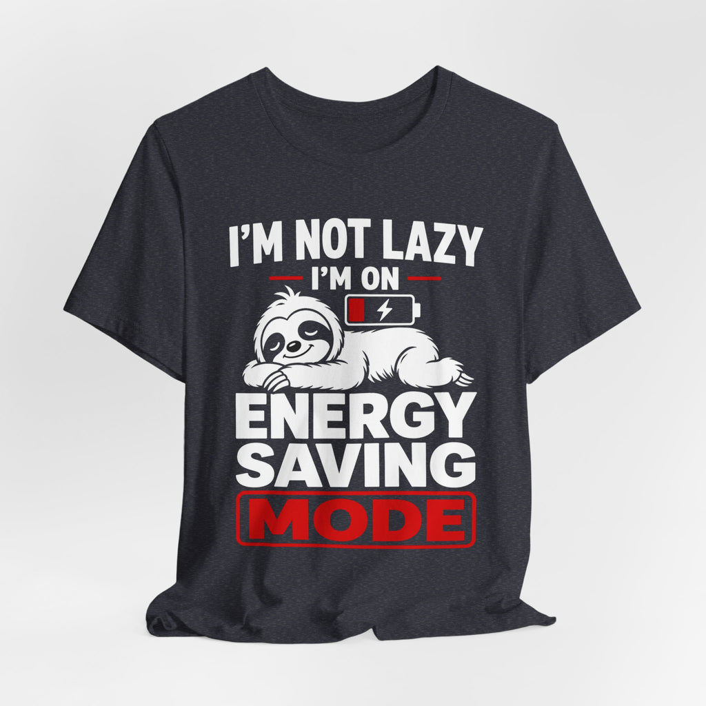 Energy Saving Mode T-Shirt — "I'm Not Lazy, I'm on Energy Saving Mode" Cute Sloth Tee