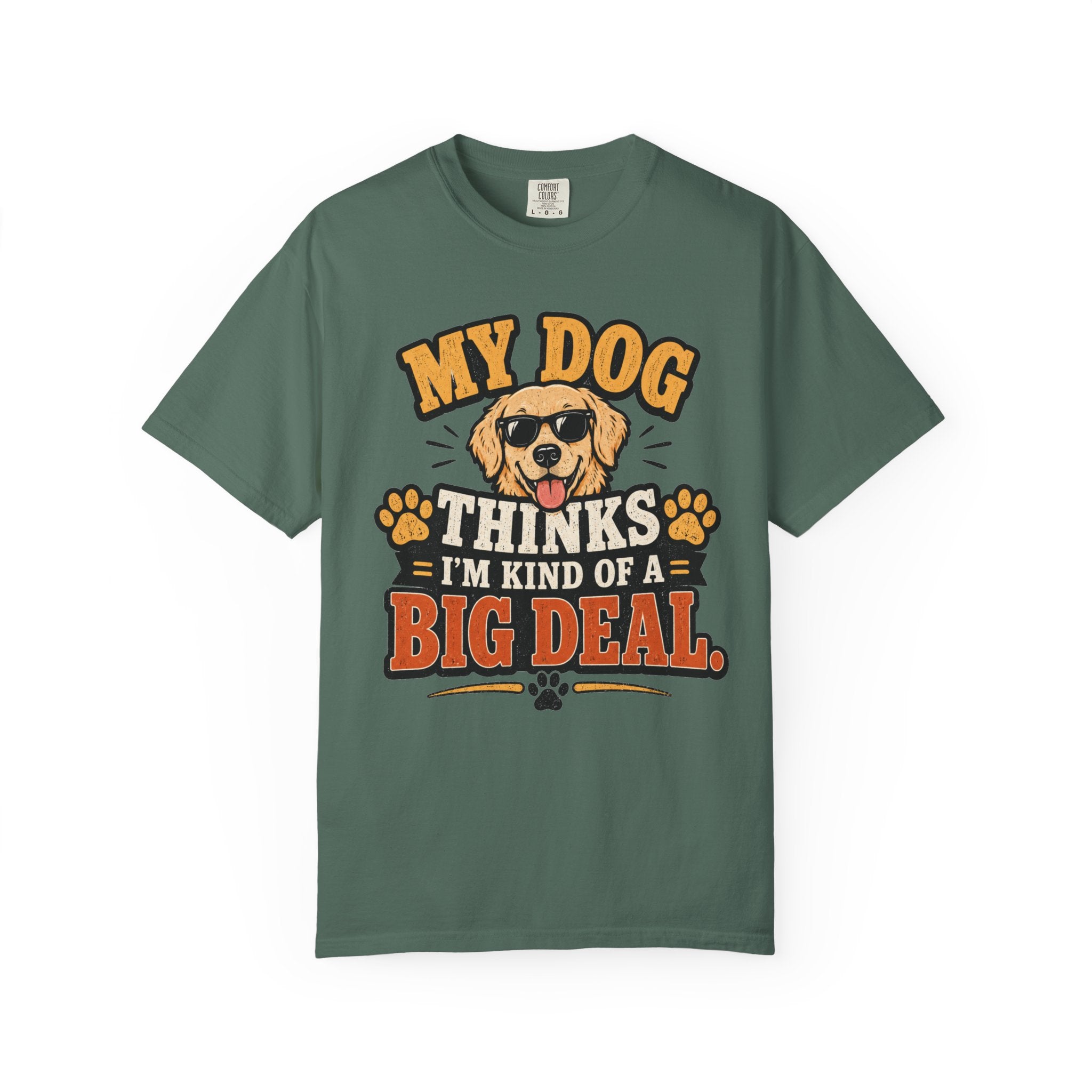 My Dog Thinks I’m Kind of a Big Deal T-Shirt — Funny Dog Owner Tee