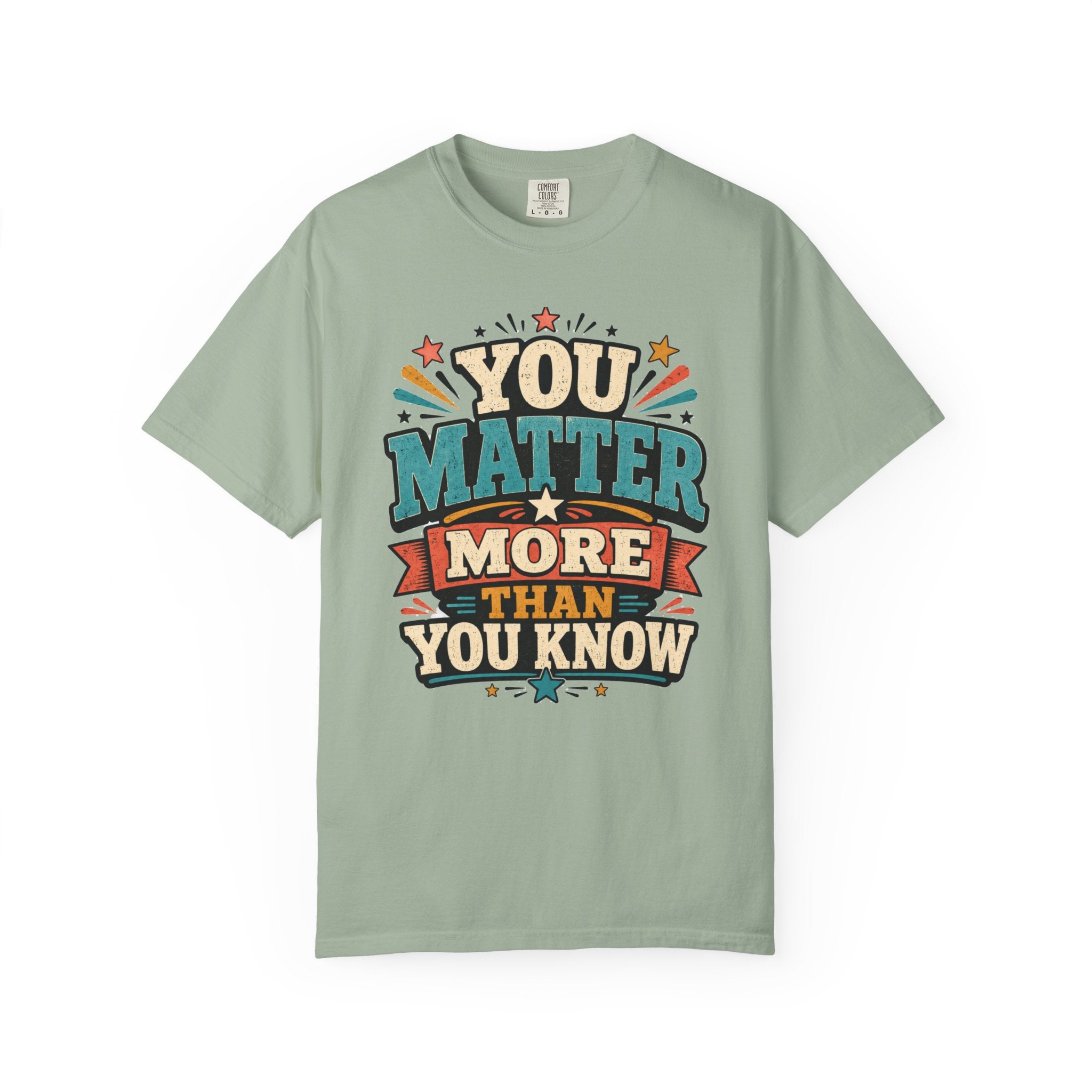 You Matter More Than You Know T-Shirt
