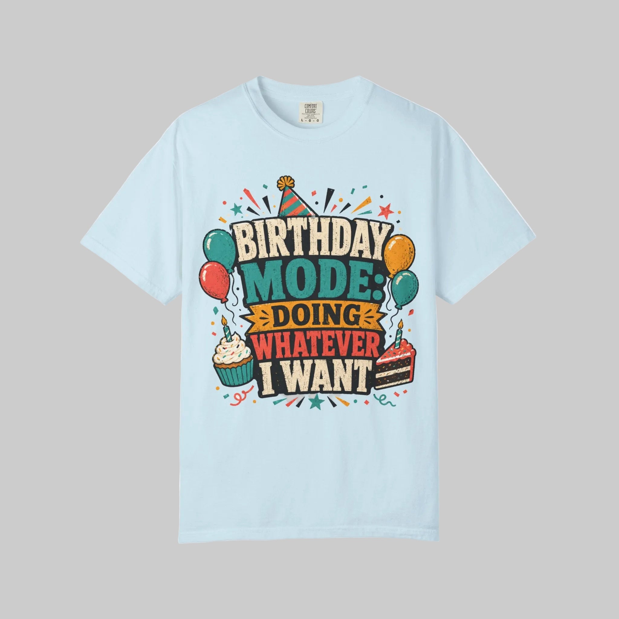 Birthday Mode T-Shirt – "Doing Whatever I Want" Graphic Tee