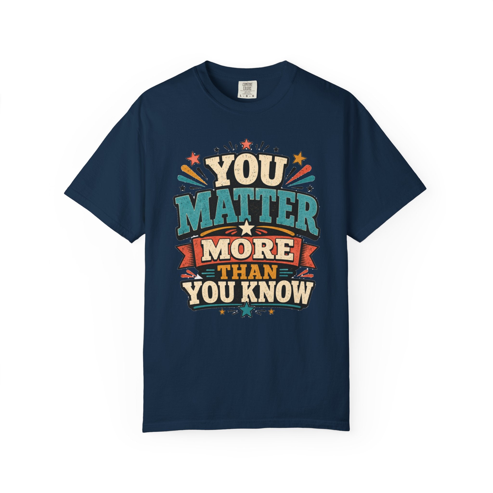 You Matter More Than You Know T-Shirt