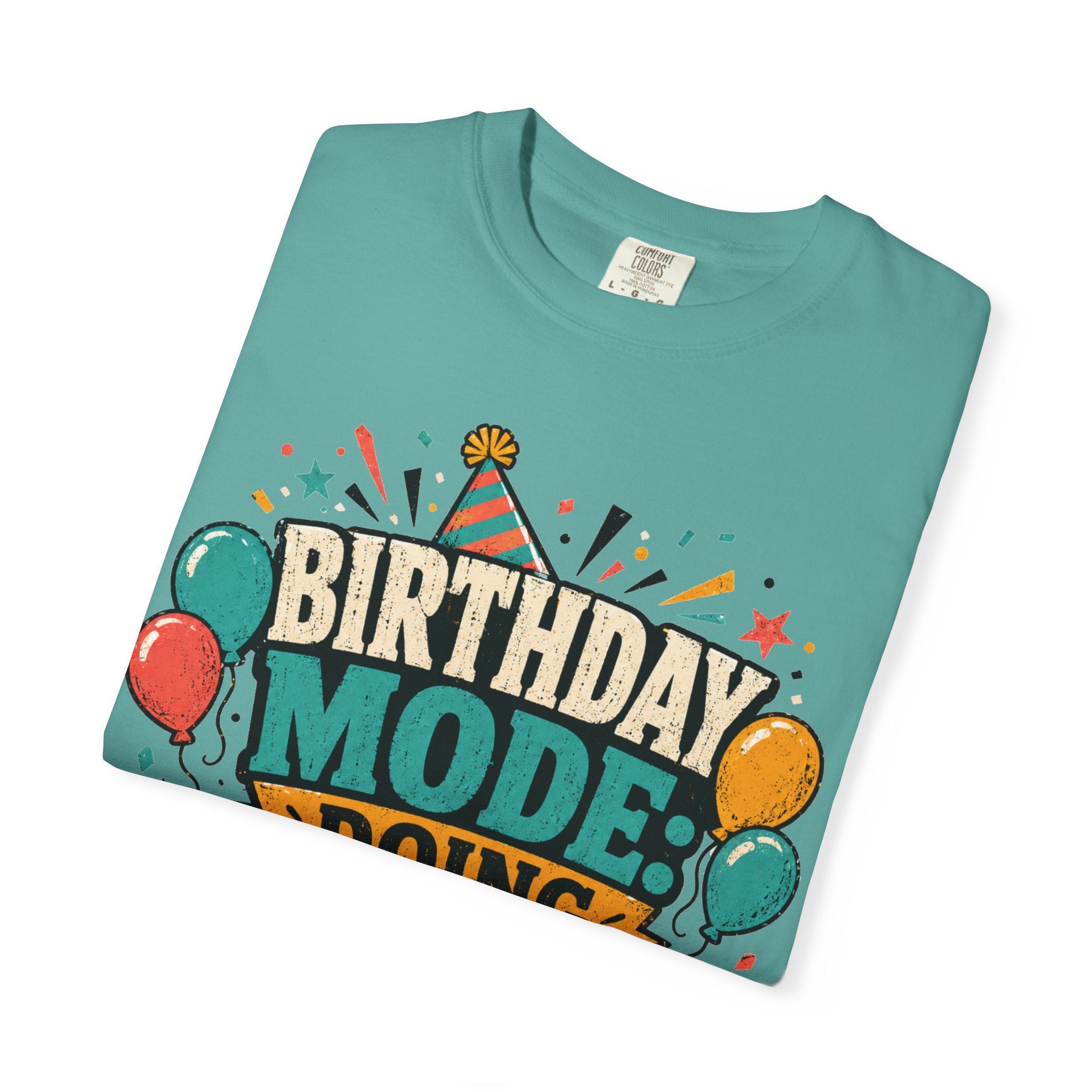 Birthday Mode T-Shirt – "Doing Whatever I Want" Graphic Tee