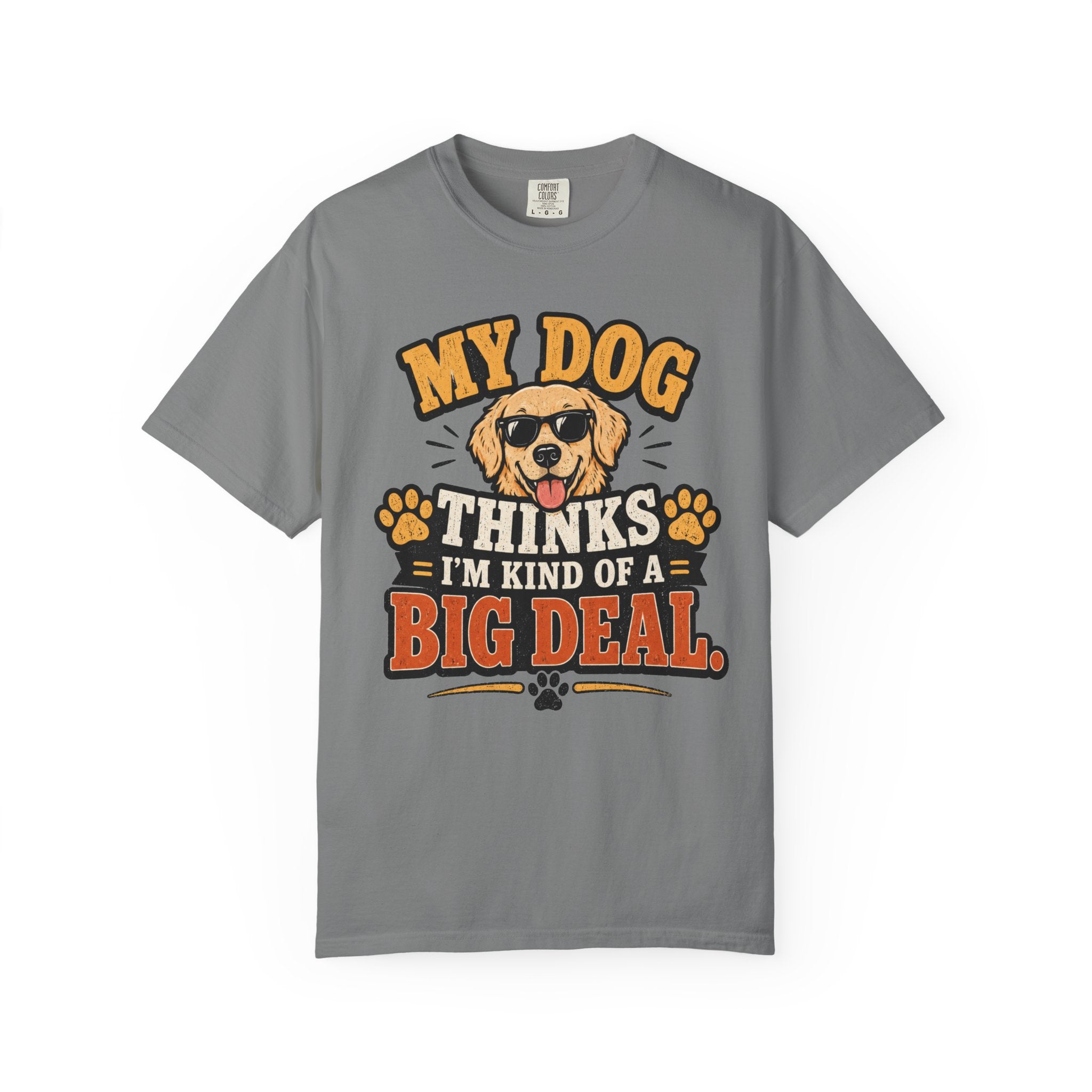 My Dog Thinks I’m Kind of a Big Deal T-Shirt — Funny Dog Owner Tee