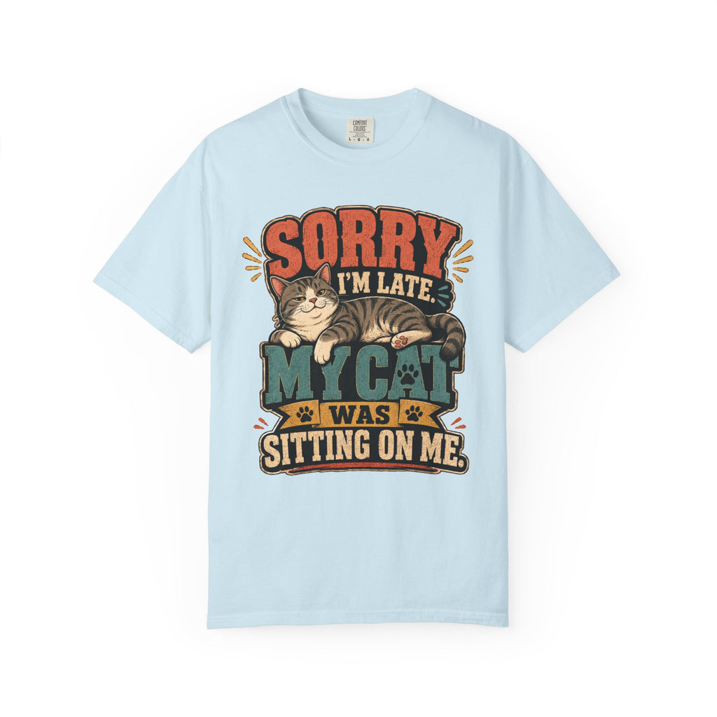 Sorry I’m Late My Cat Was Sitting On Me T-Shirt