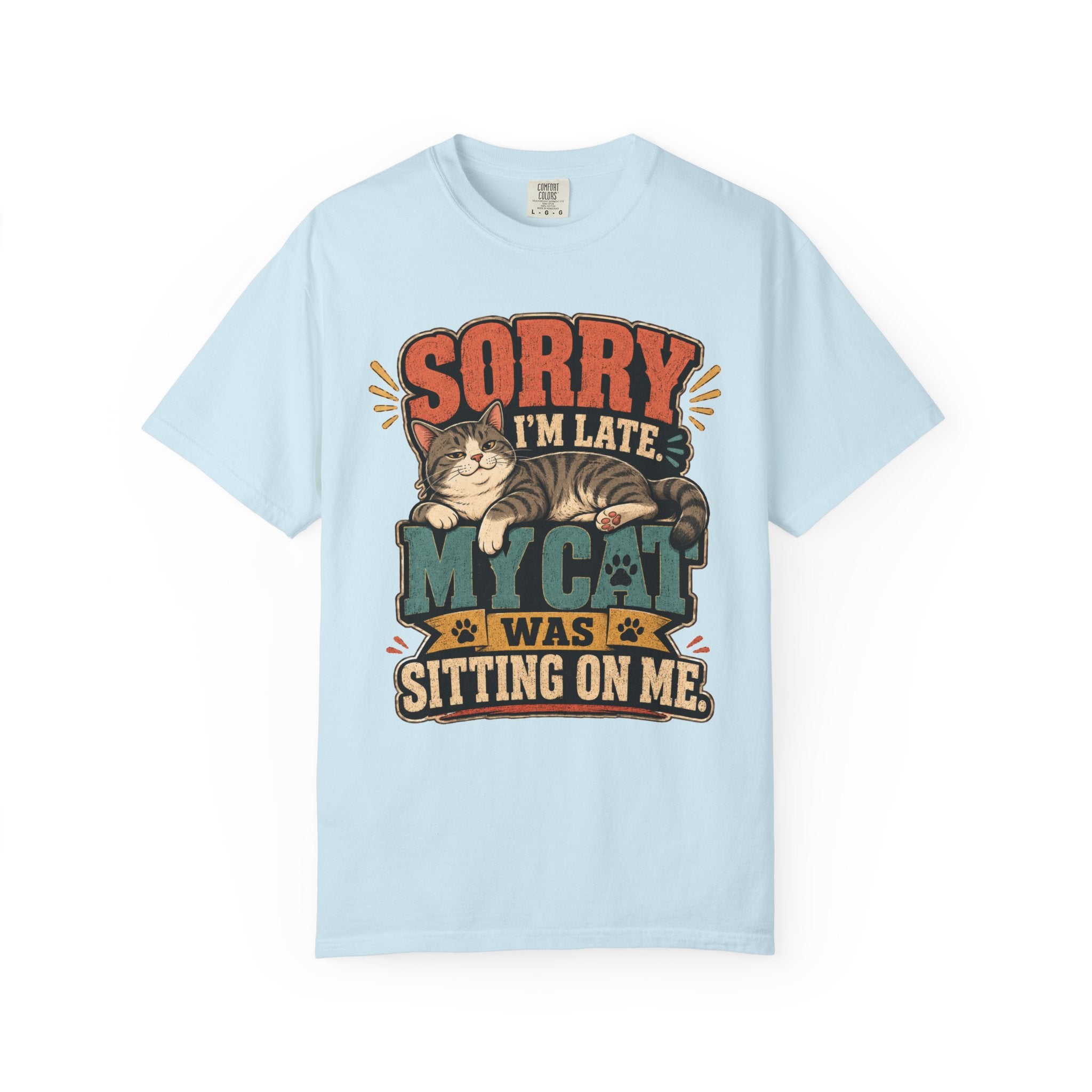 Sorry I’m Late My Cat Was Sitting On Me T-Shirt