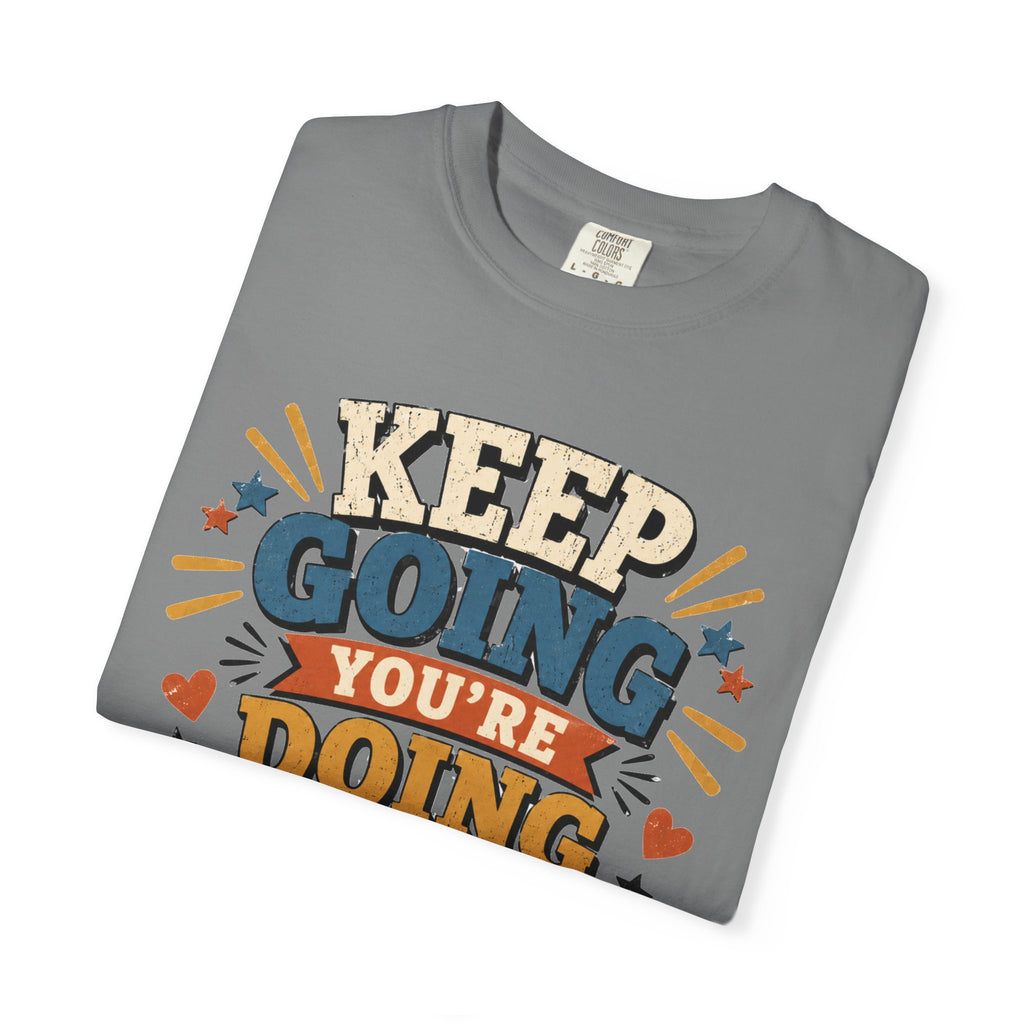 Keep Going Motivational T-Shirt — "You're Doing Better Than You Think"