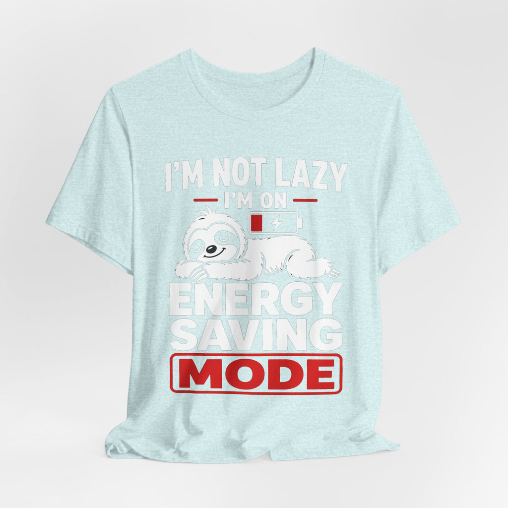 Energy Saving Mode T-Shirt — "I'm Not Lazy, I'm on Energy Saving Mode" Cute Sloth Tee