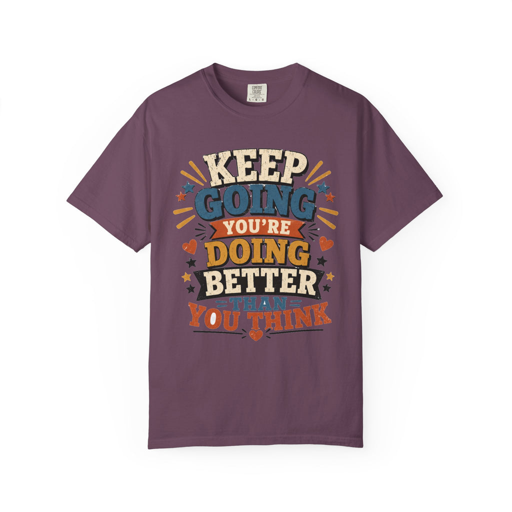Keep Going Motivational T-Shirt — "You're Doing Better Than You Think"