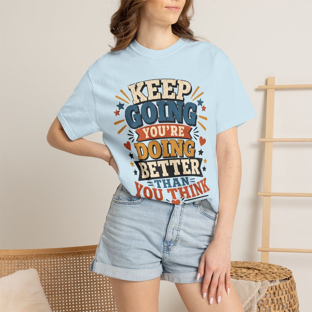 Keep Going Motivational T-Shirt — "You're Doing Better Than You Think"