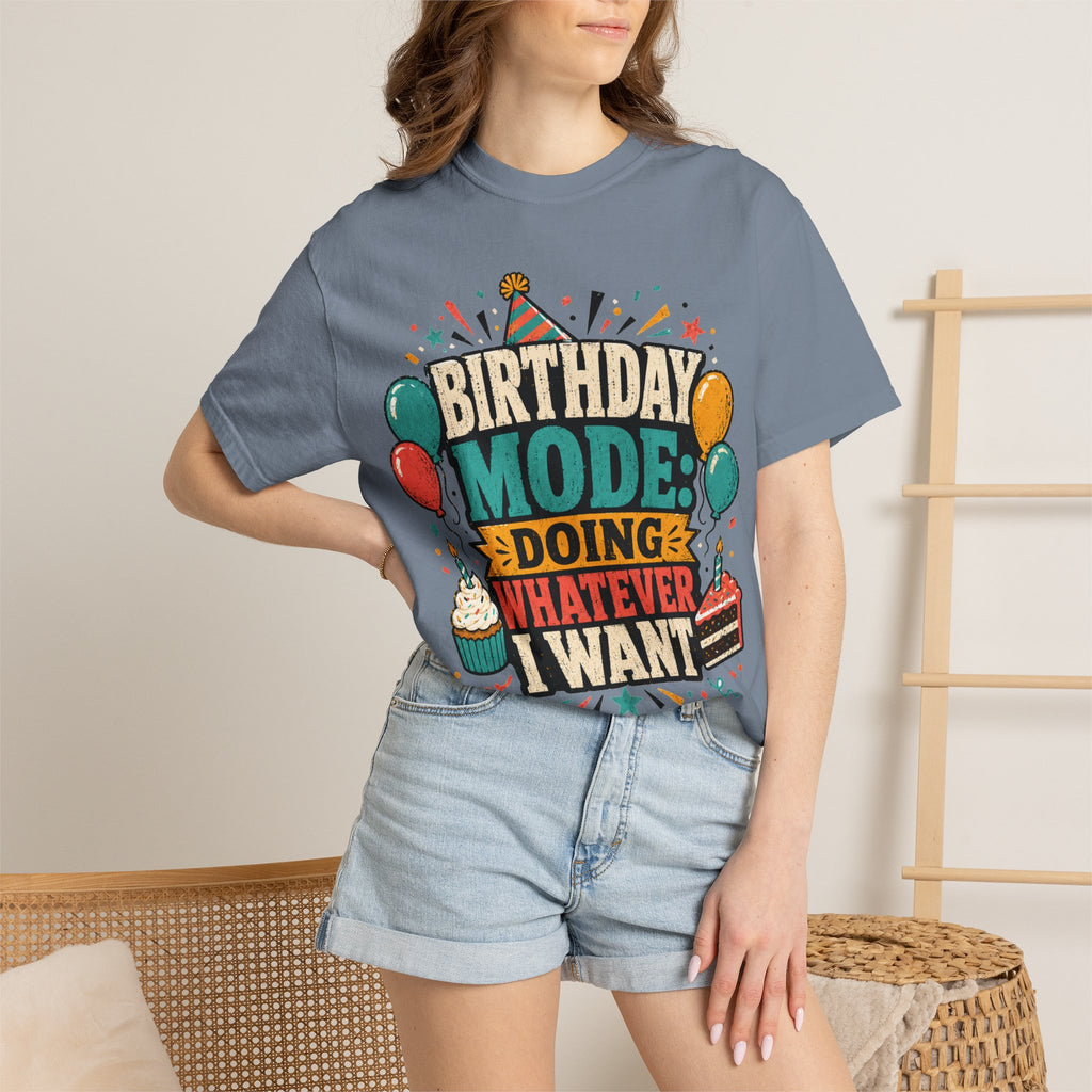 Birthday Mode T-Shirt – "Doing Whatever I Want" Graphic Tee