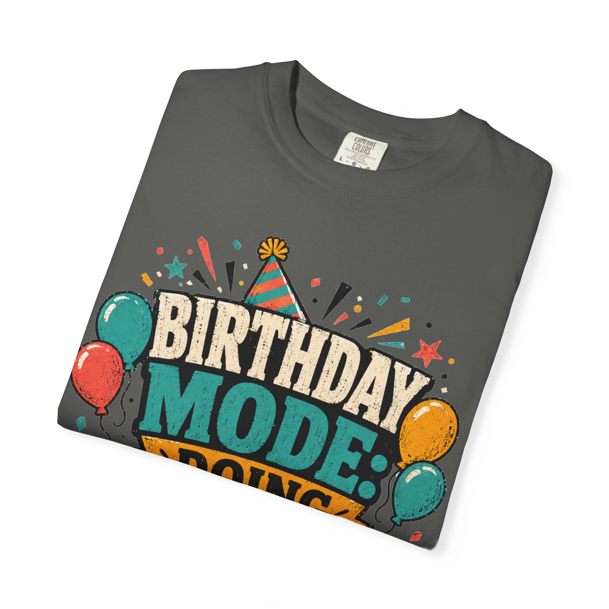 Birthday Mode T-Shirt – "Doing Whatever I Want" Graphic Tee