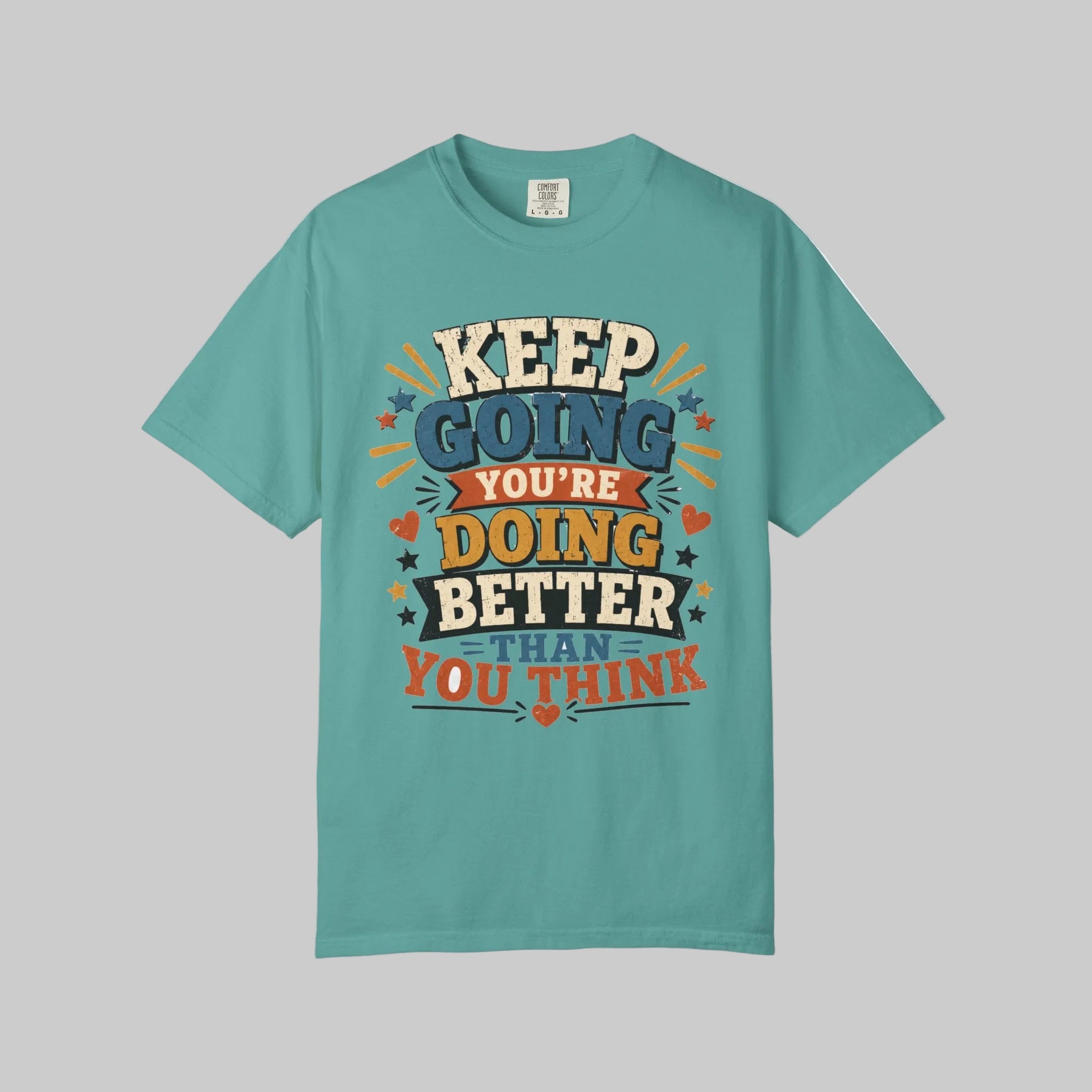 Keep Going Motivational T-Shirt — "You're Doing Better Than You Think"