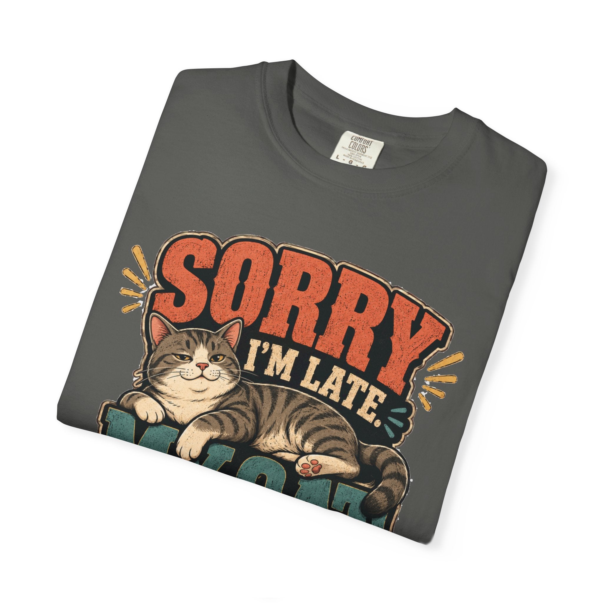Sorry I’m Late My Cat Was Sitting On Me T-Shirt