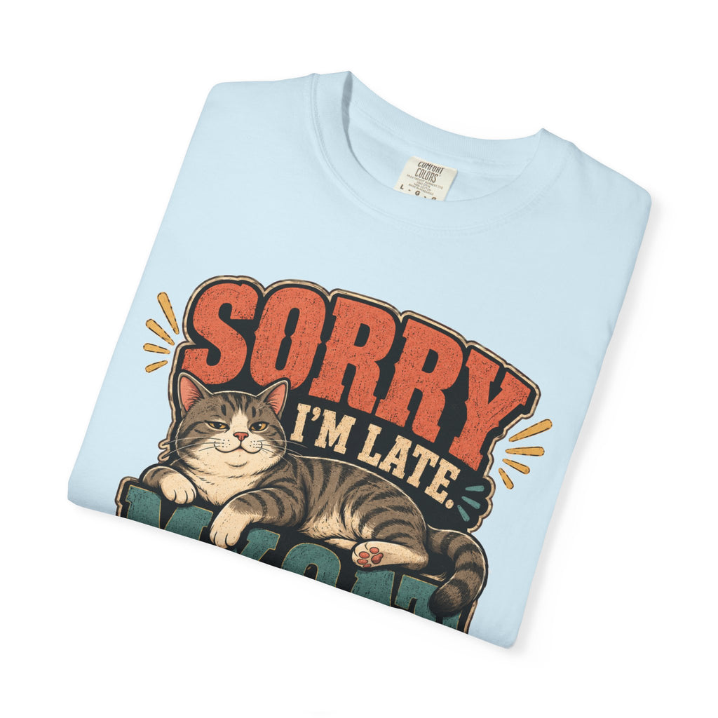 Sorry I’m Late My Cat Was Sitting On Me T-Shirt