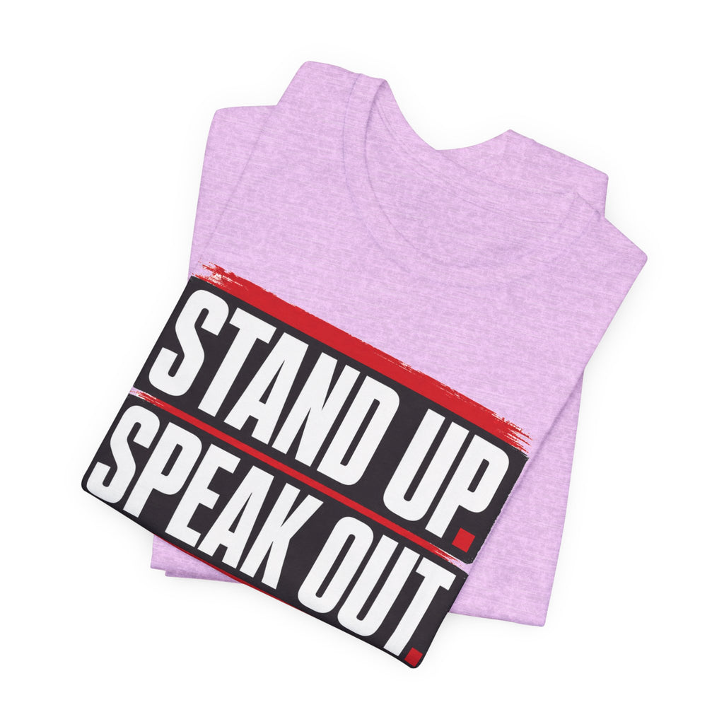 Stand Up Speak Out T-Shirt — Bold Protest Graphic Tee for Activists