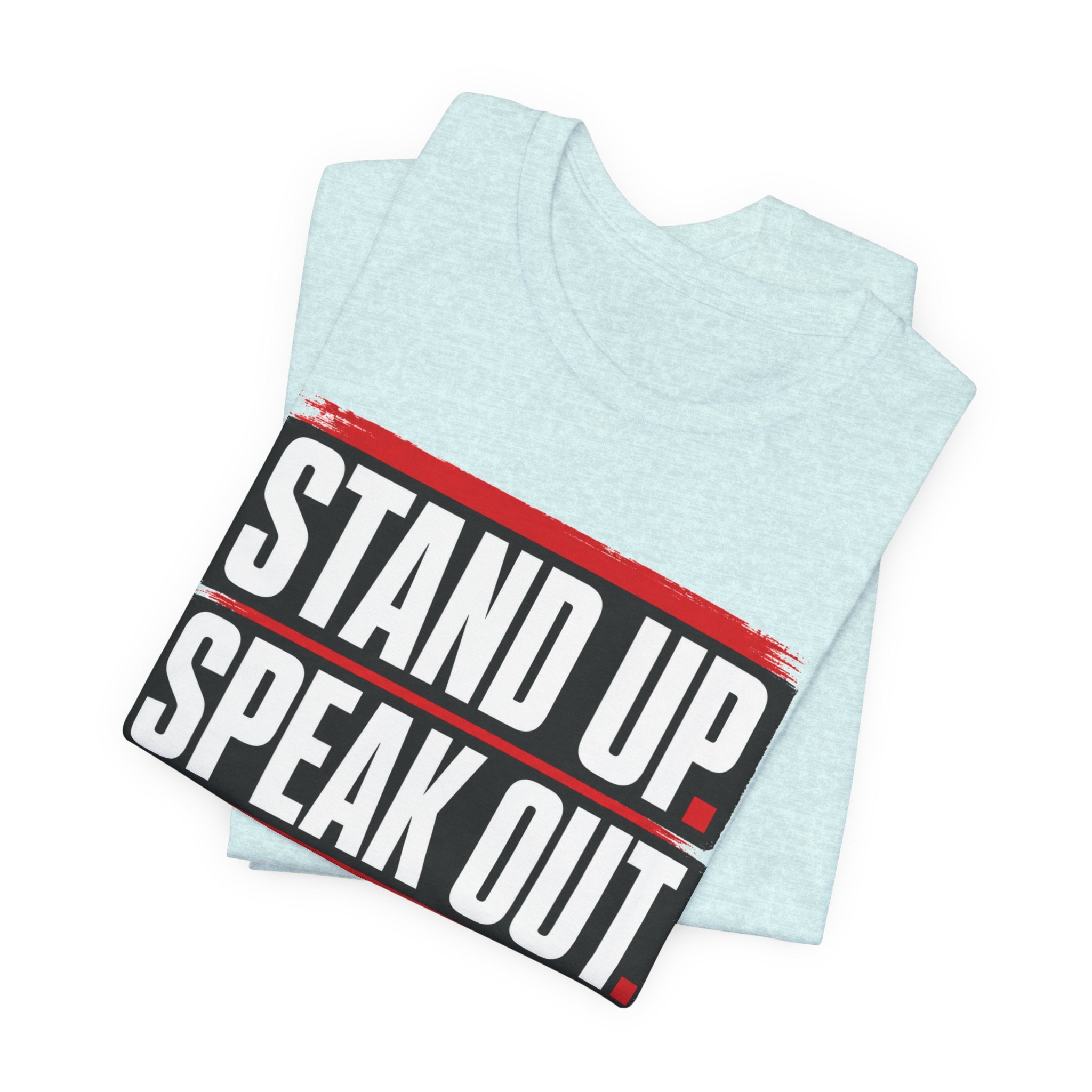 Stand Up Speak Out T-Shirt — Bold Protest Graphic Tee for Activists