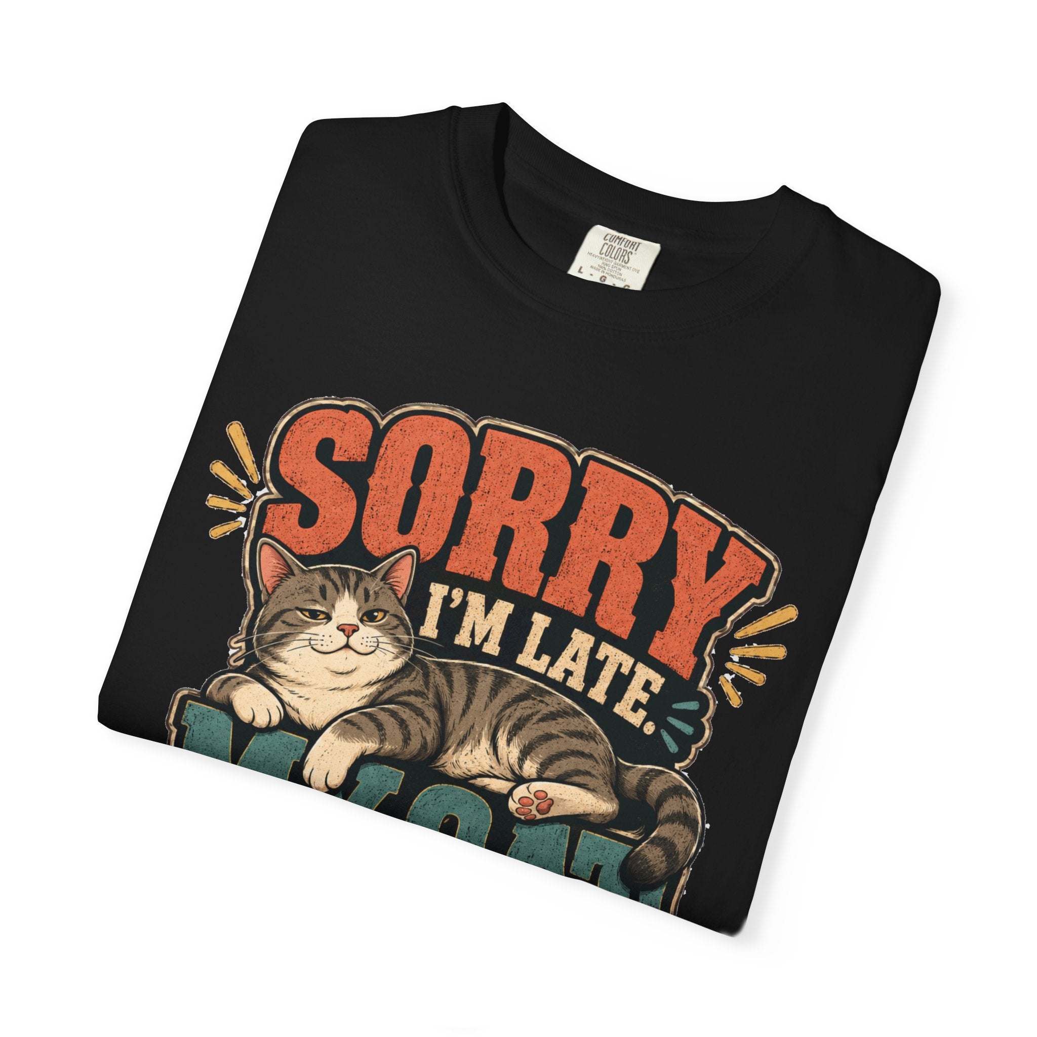 Sorry I’m Late My Cat Was Sitting On Me T-Shirt