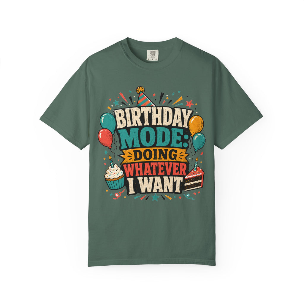 Birthday Mode T-Shirt – "Doing Whatever I Want" Graphic Tee