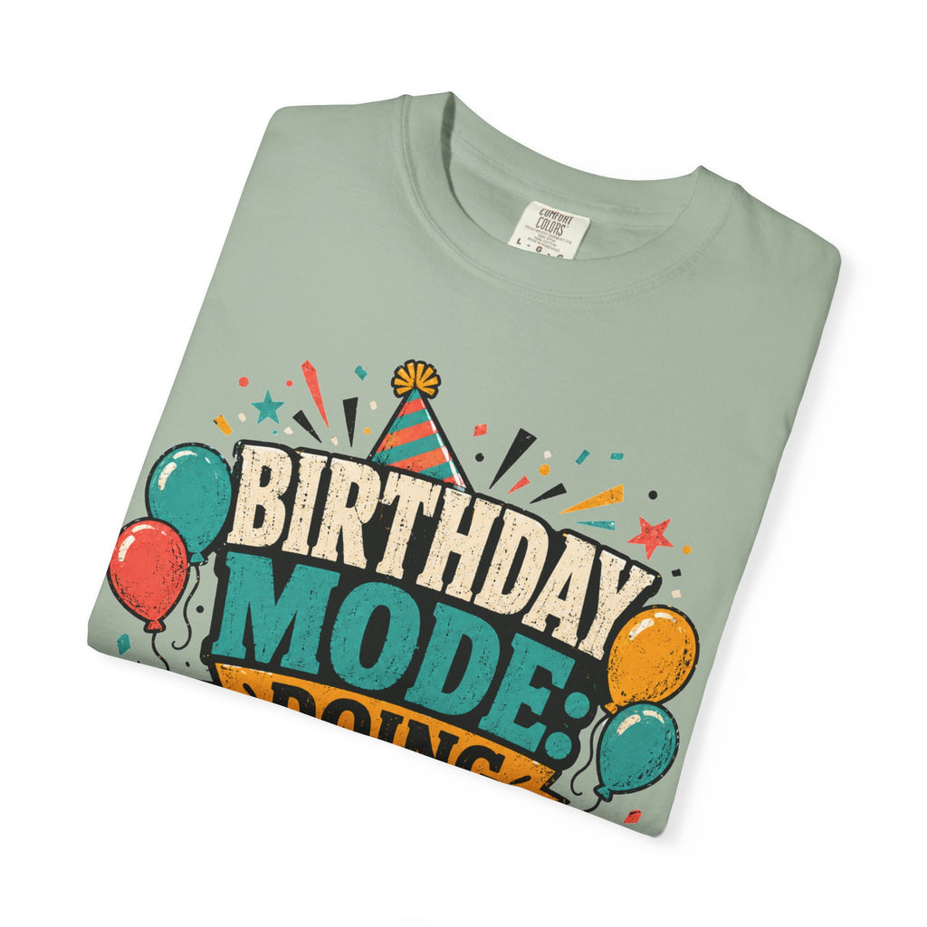 Birthday Mode T-Shirt – "Doing Whatever I Want" Graphic Tee