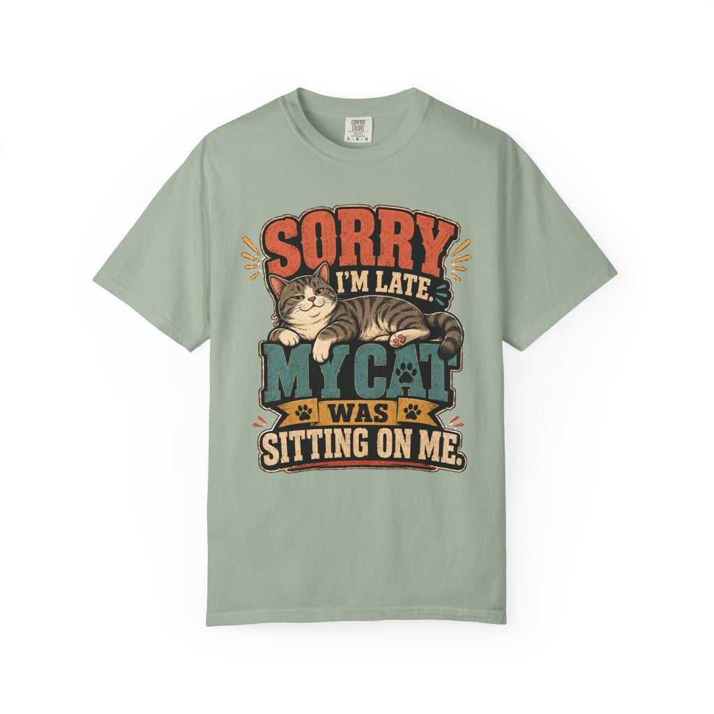 Sorry I’m Late My Cat Was Sitting On Me T-Shirt