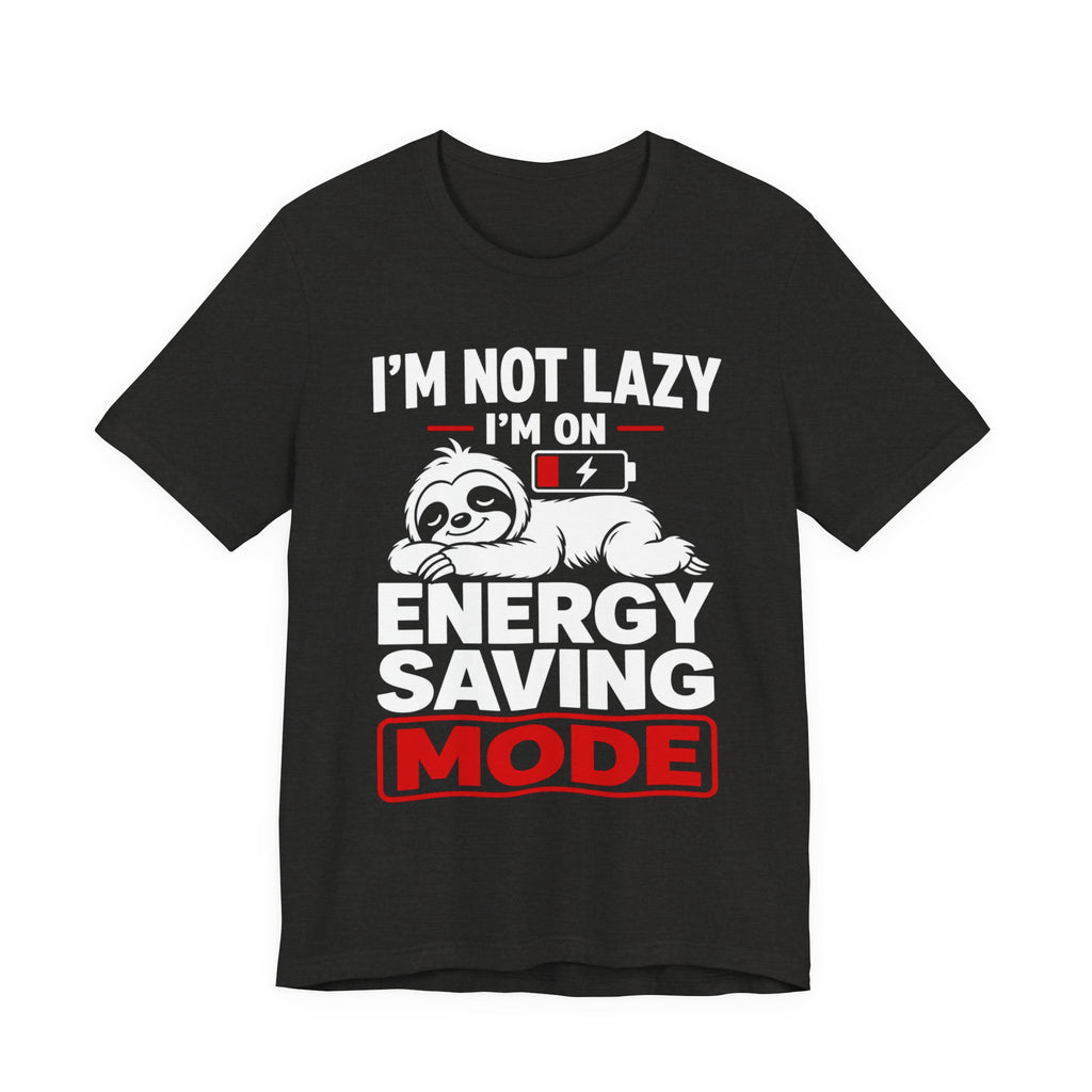Energy Saving Mode T-Shirt — "I'm Not Lazy, I'm on Energy Saving Mode" Cute Sloth Tee