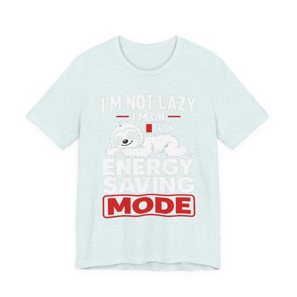 Energy Saving Mode T-Shirt — "I'm Not Lazy, I'm on Energy Saving Mode" Cute Sloth Tee