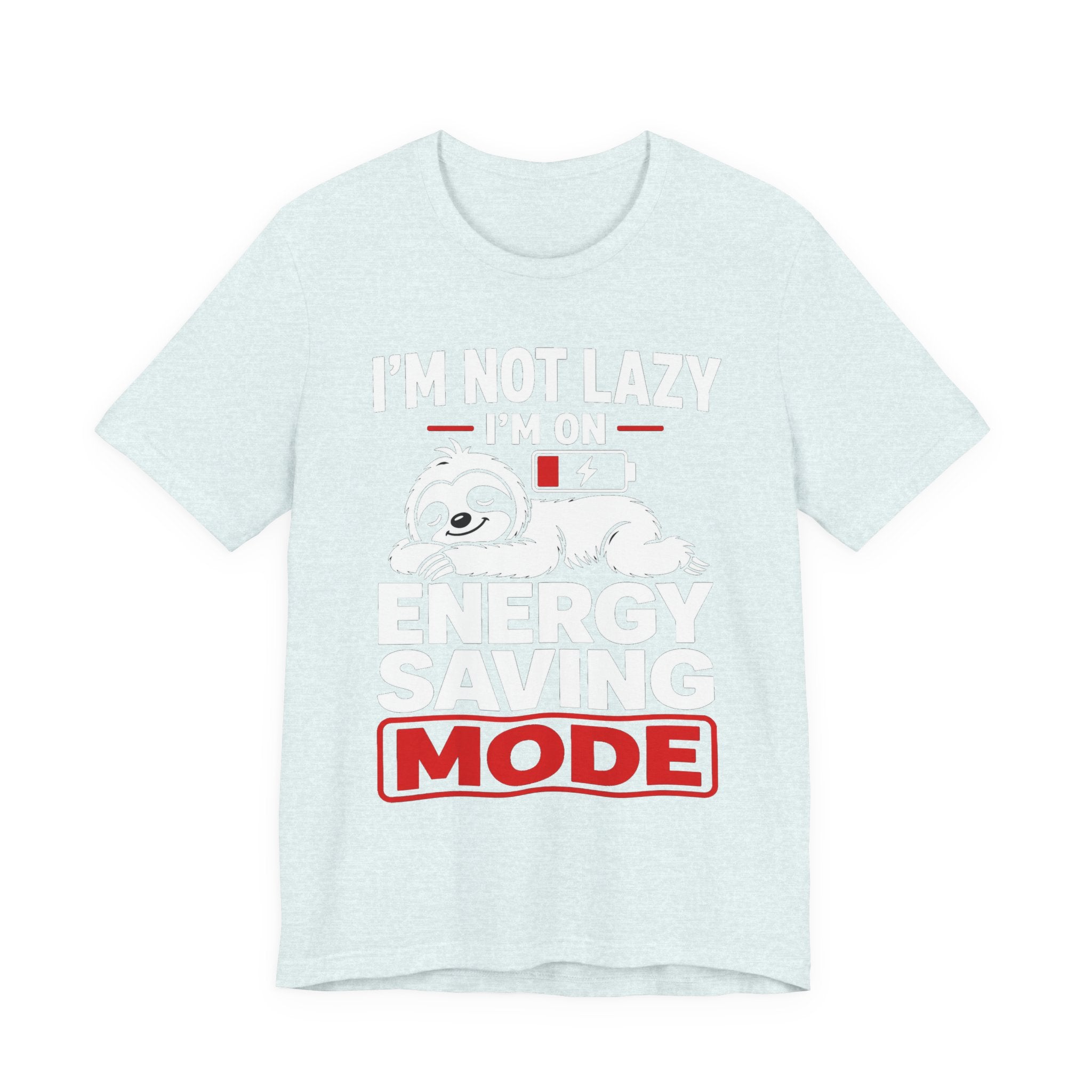 Energy Saving Mode T-Shirt — "I'm Not Lazy, I'm on Energy Saving Mode" Cute Sloth Tee