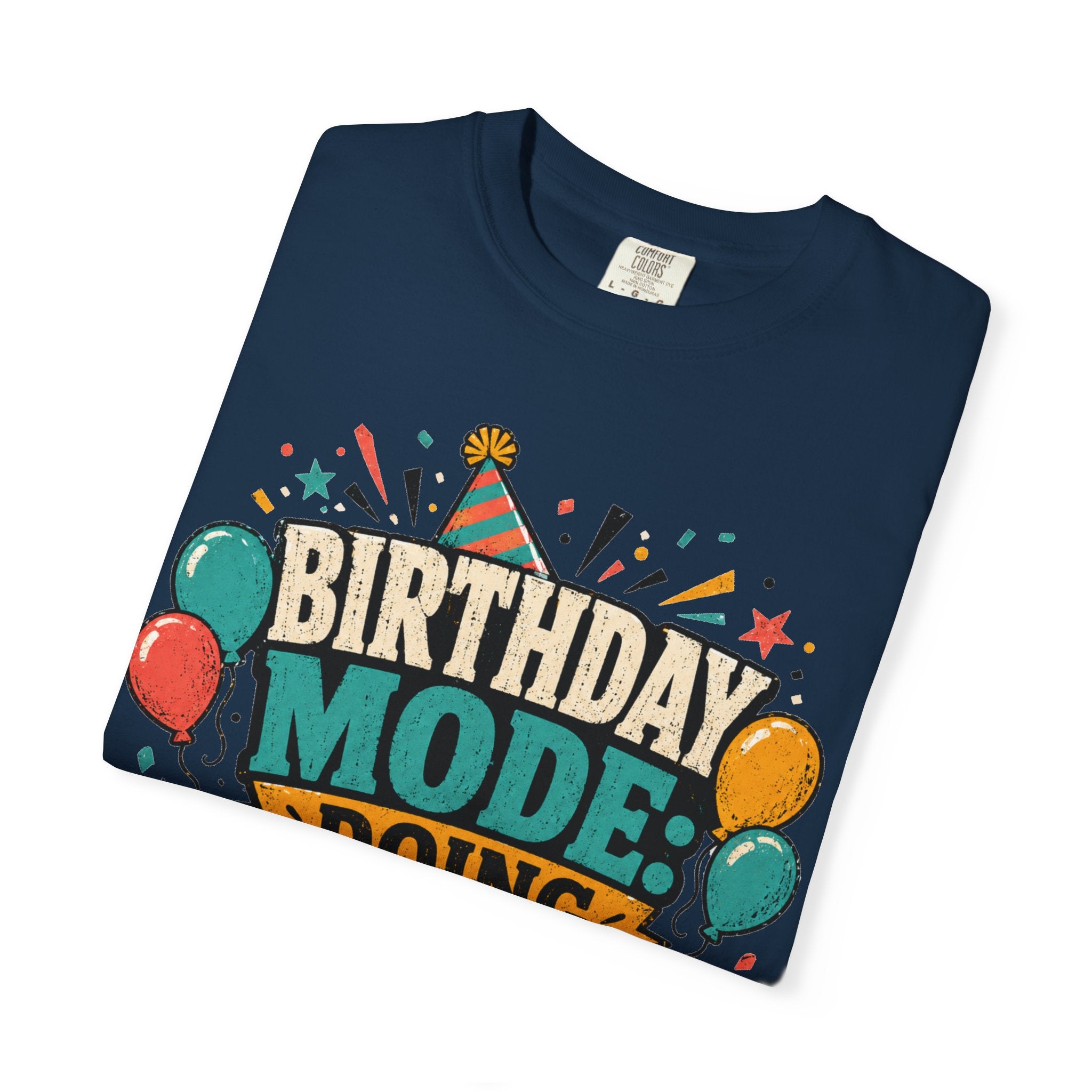 Birthday Mode T-Shirt – "Doing Whatever I Want" Graphic Tee
