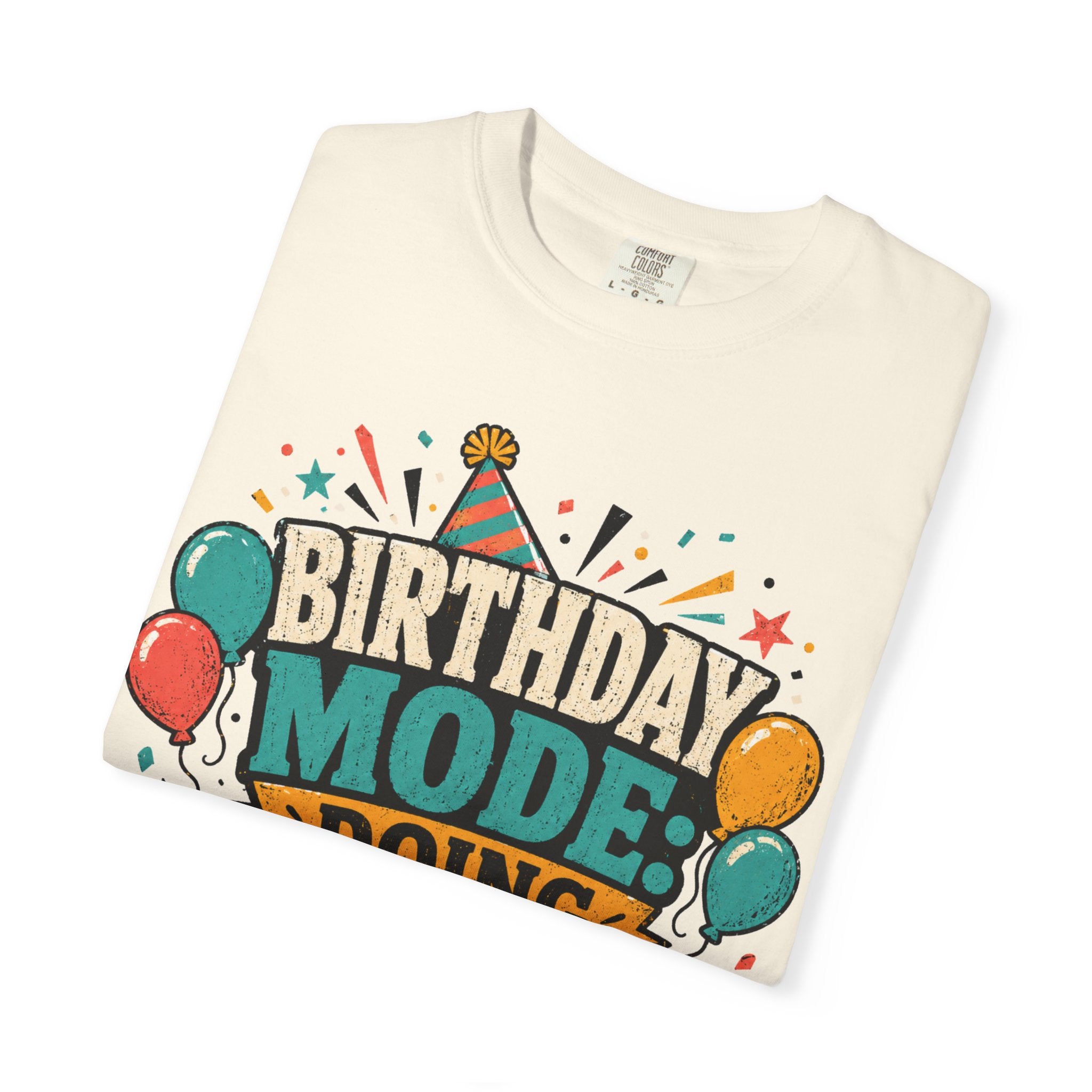 Birthday Mode T-Shirt – "Doing Whatever I Want" Graphic Tee