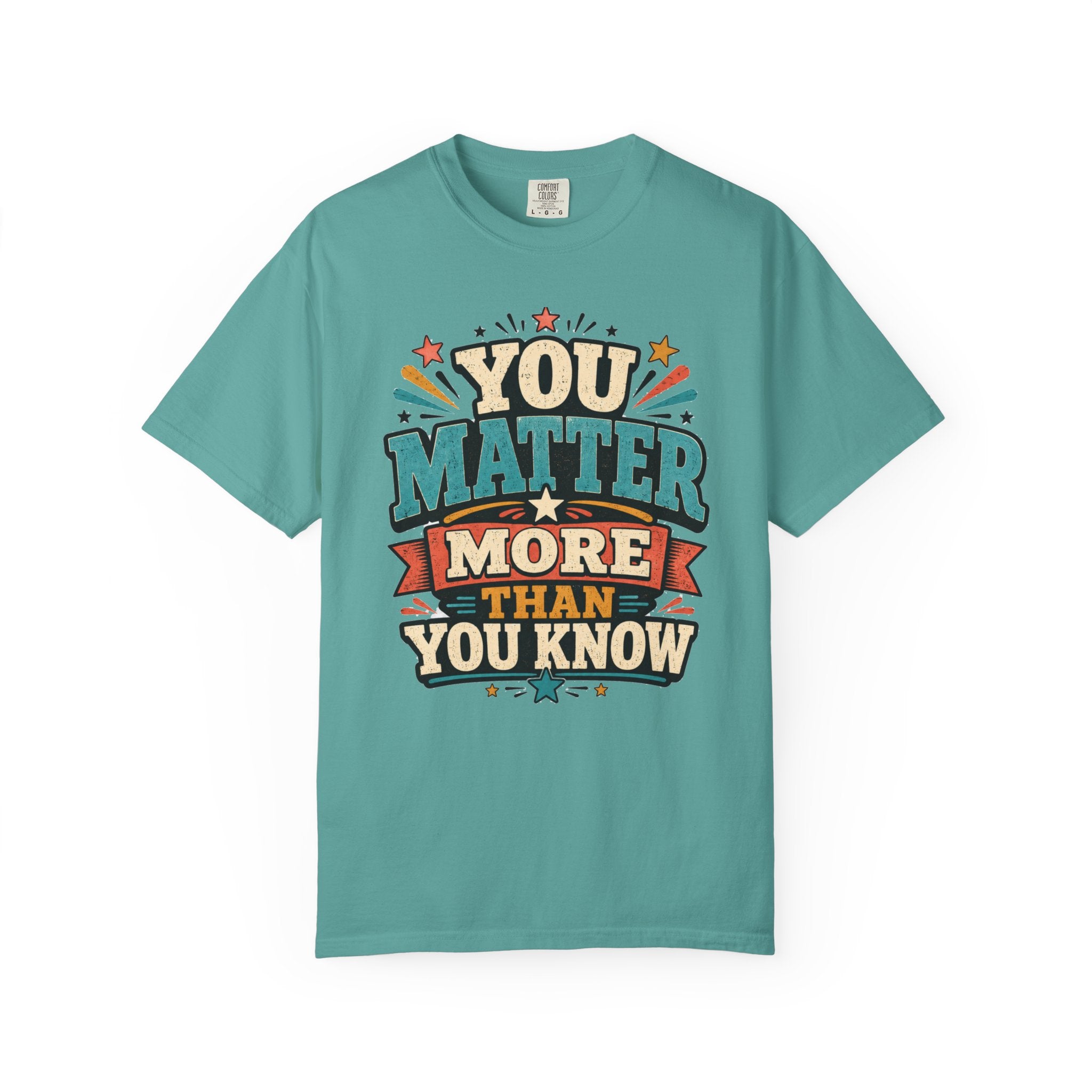 You Matter More Than You Know T-Shirt