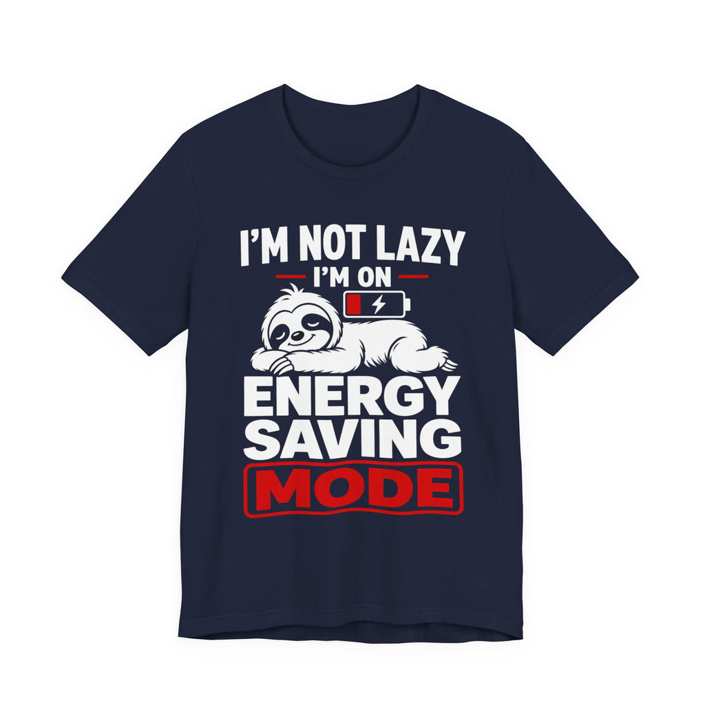 Energy Saving Mode T-Shirt — "I'm Not Lazy, I'm on Energy Saving Mode" Cute Sloth Tee