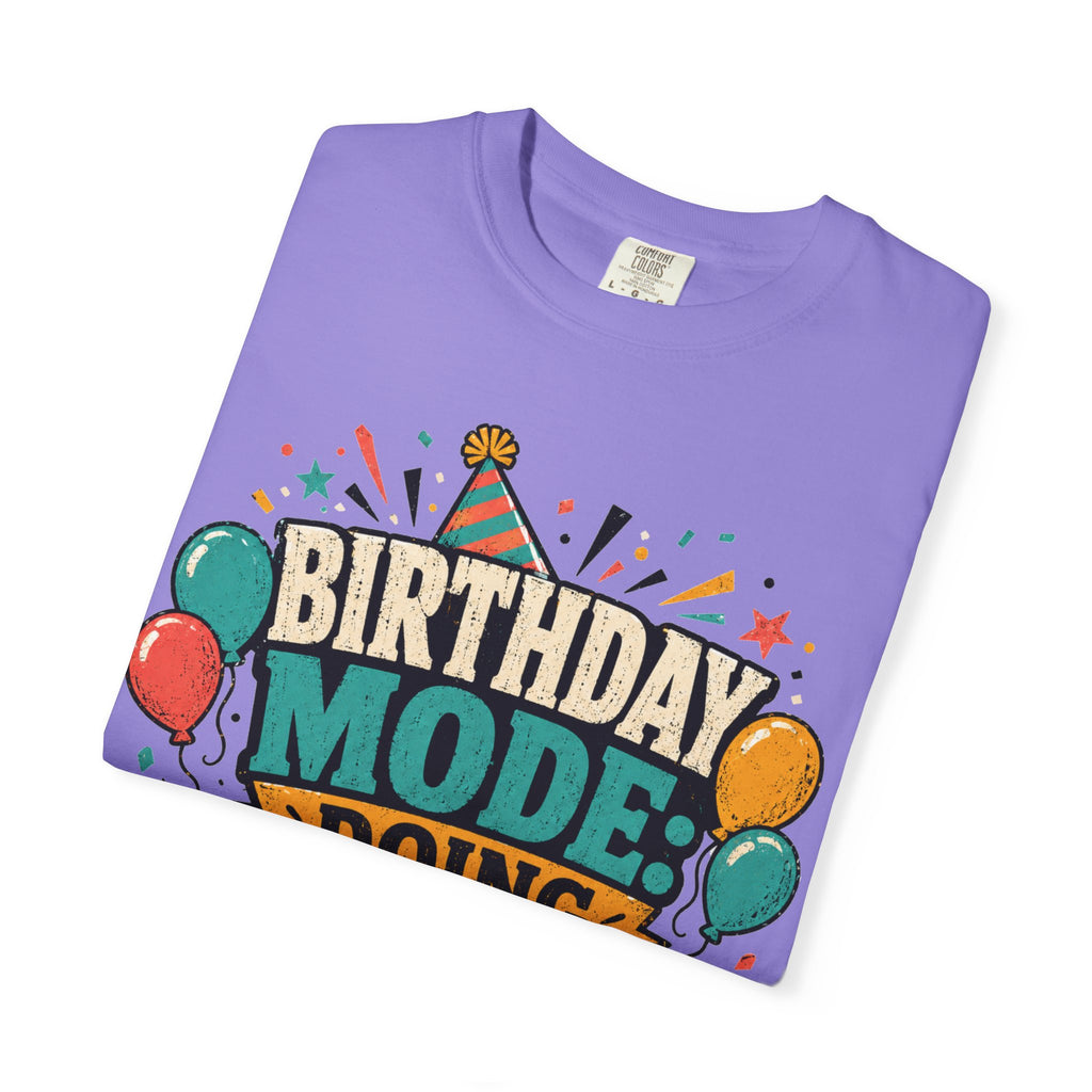 Birthday Mode T-Shirt – "Doing Whatever I Want" Graphic Tee
