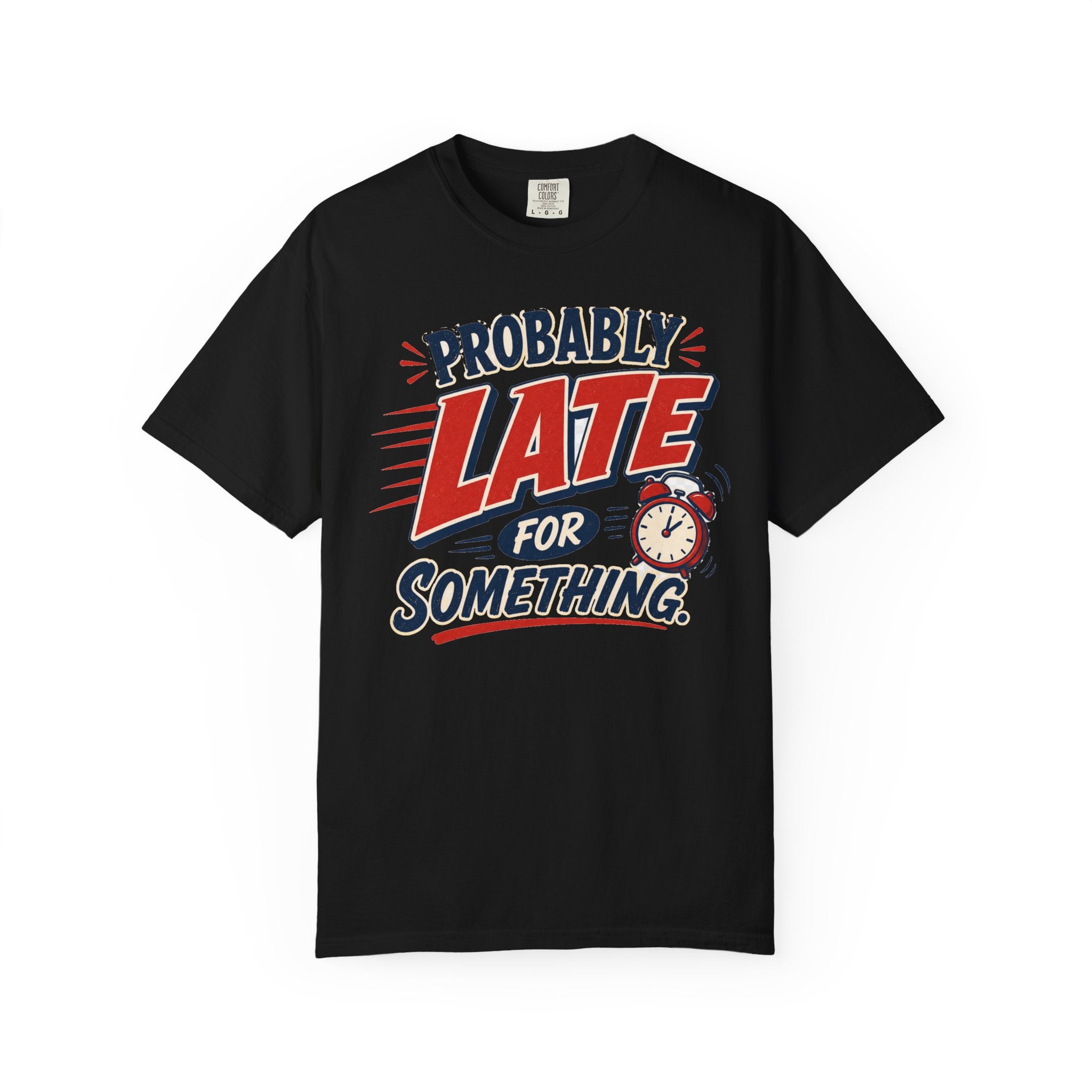 Probably Late For Something T-Shirt — Funny Retro Alarm Clock Tee